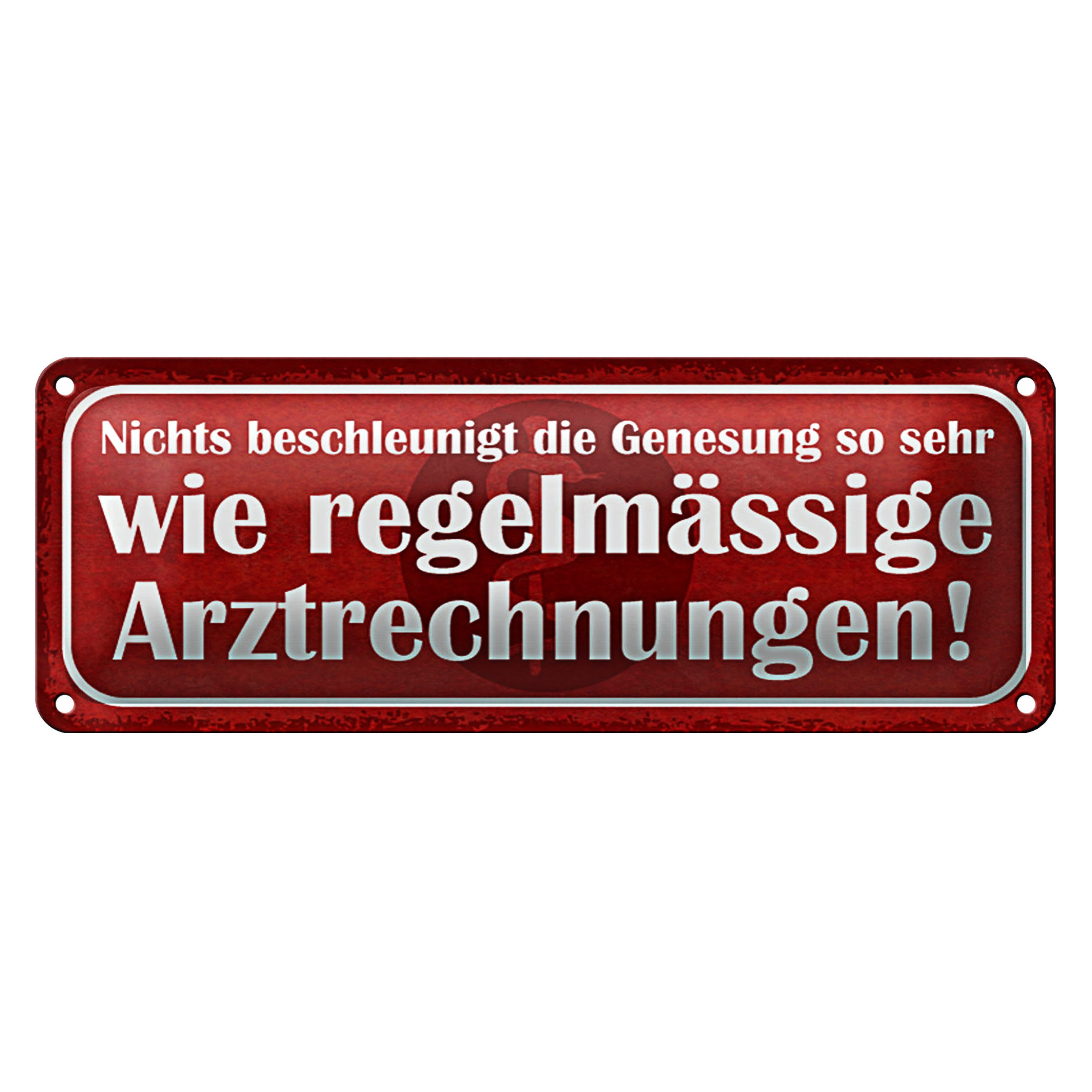 Metallschild Spruch 27x10cm nichts beschleunigt Genesung wie Arztrechnungen