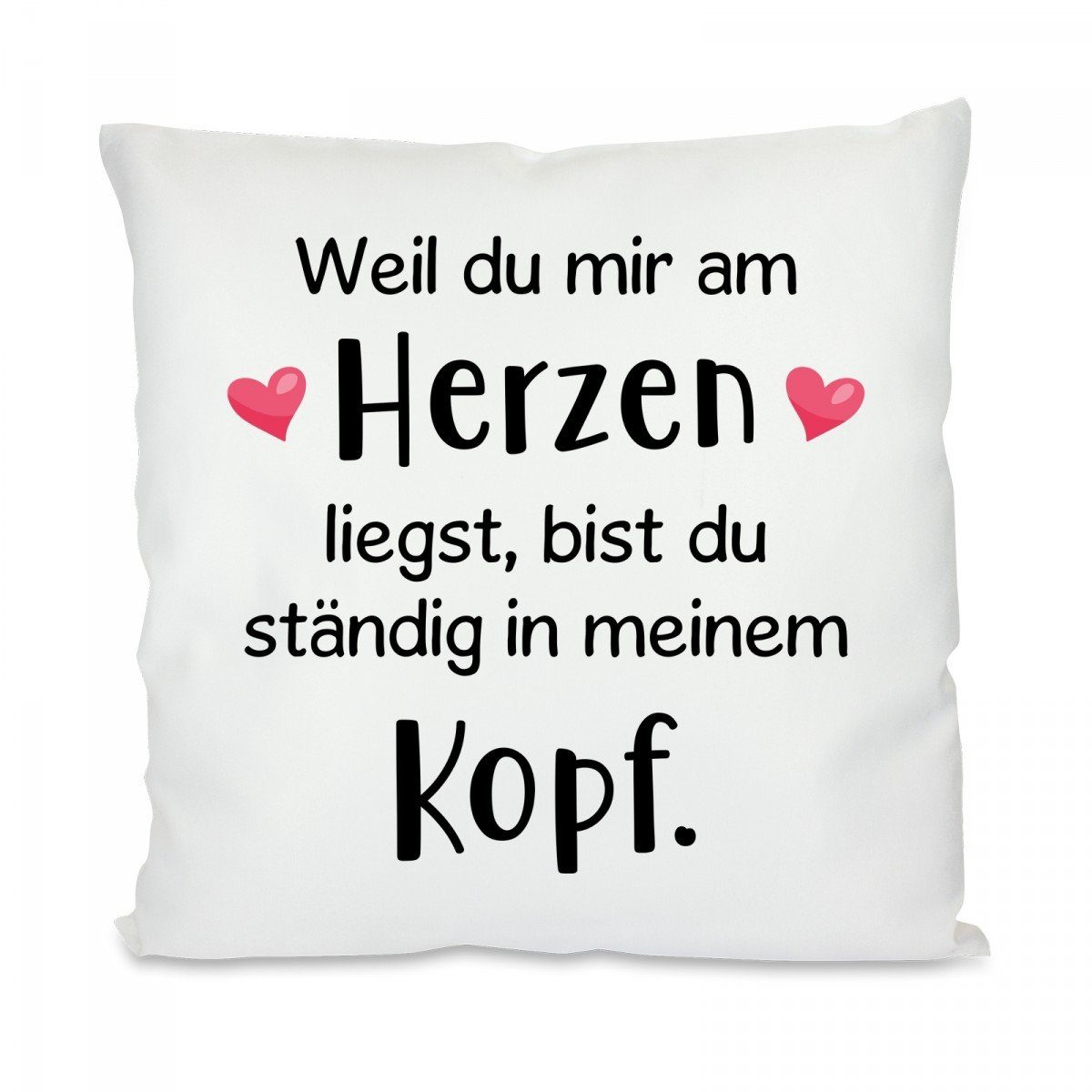 Herzbotschaft Dekokissen Kissen mit einseitigem Motiv Weil du mir am