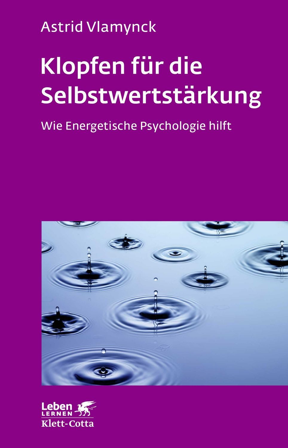 Klopfen für die Selbstwertstärkung (Leben Lernen, Bd. 310) / Astrid Vlamynck