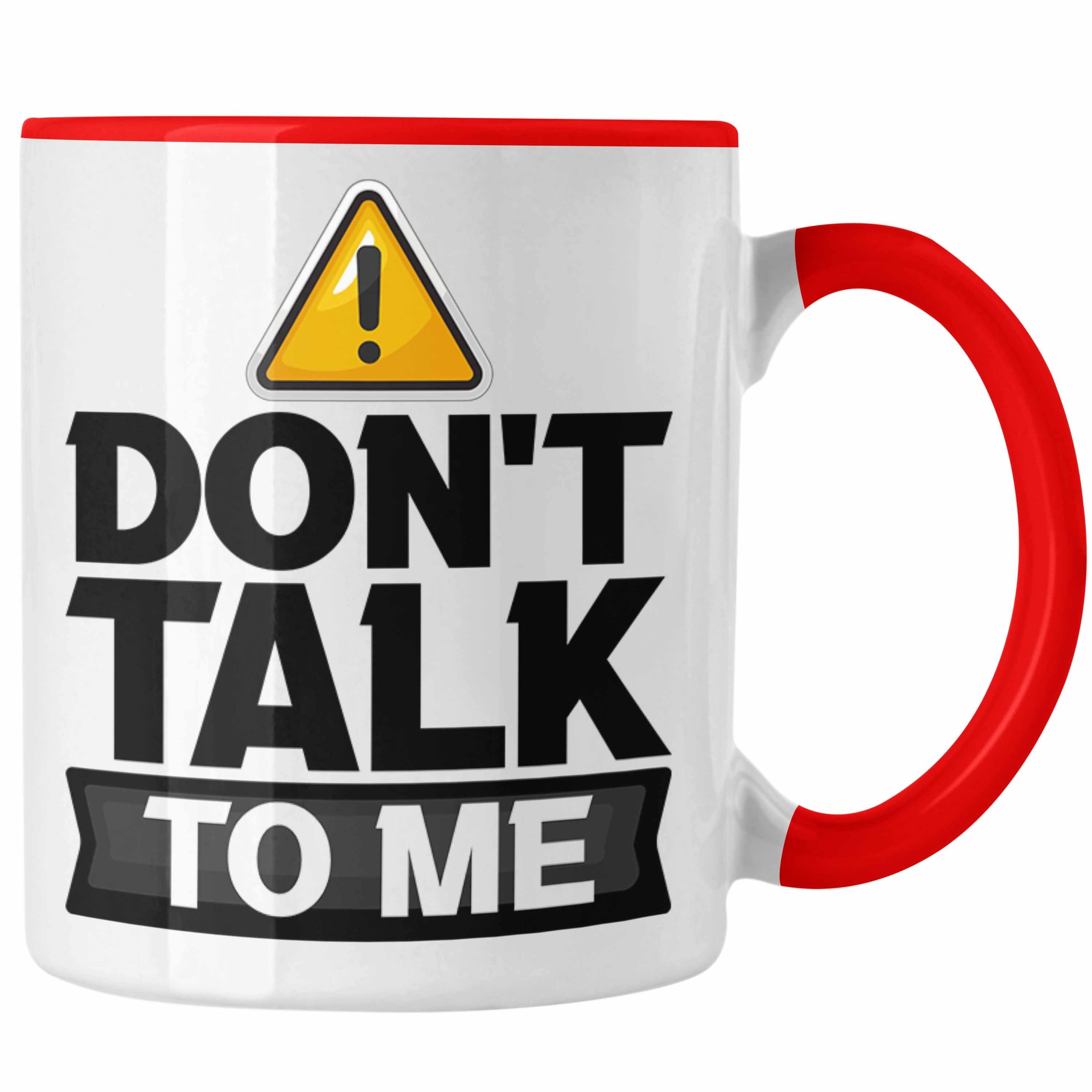 Trendation Tasse Dont Talk To Me Tasse Geschenk Schlechte Laune Kaffee-Becher Büro-Allt Rot