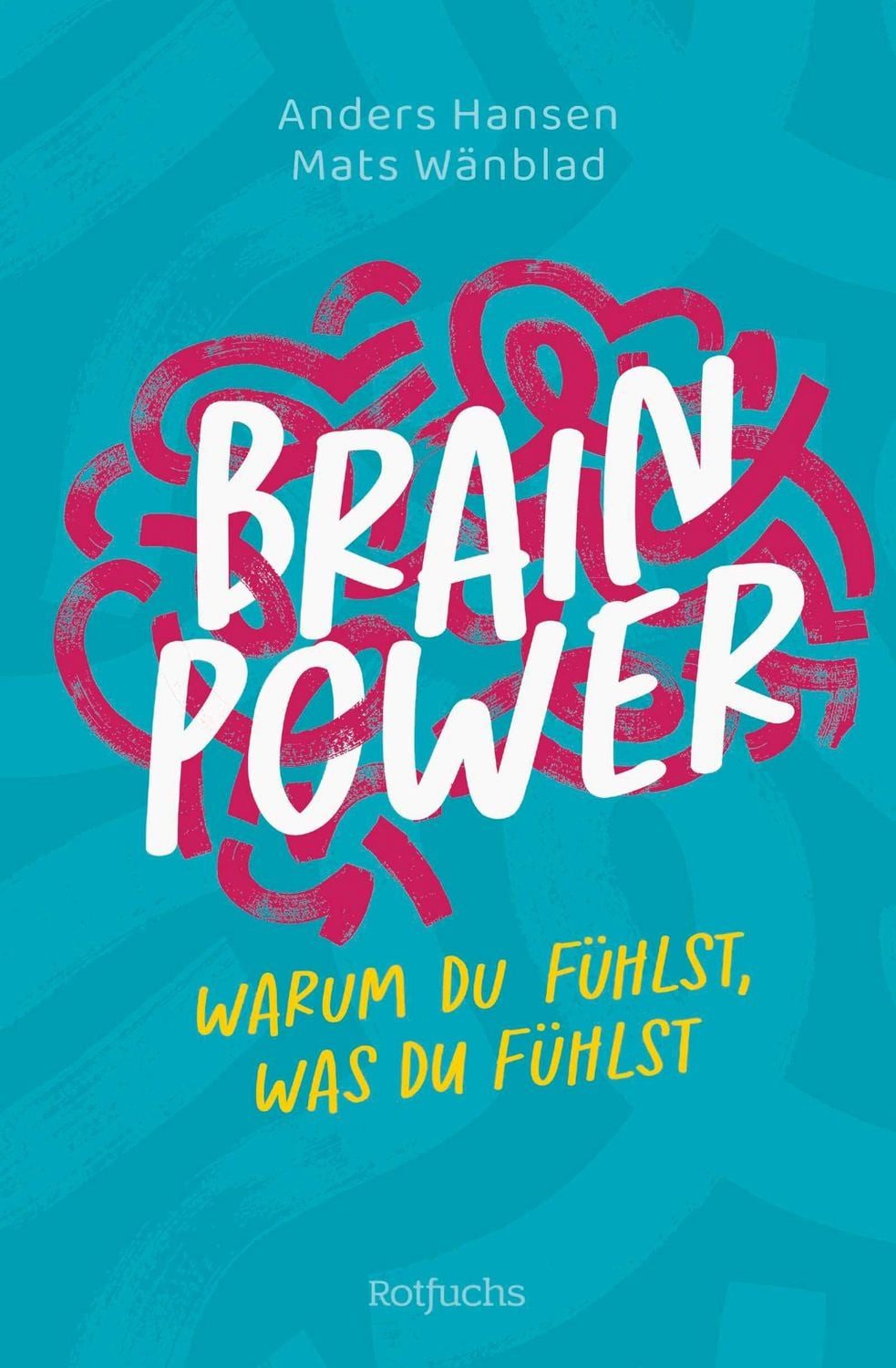Brainpower – Warum du fühlst, was du fühlst / Anders Hansen, Mats Wänblad