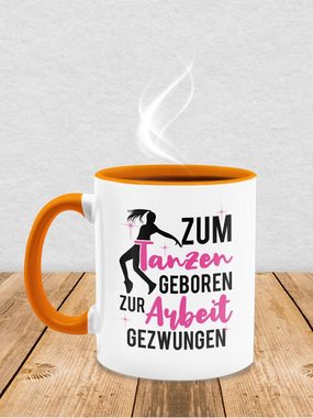 Shirtracer Tasse Zum Tanzen geboren zur Arbeit gezwungen, Keramik, Kaffeetasse Hobby Geschenk