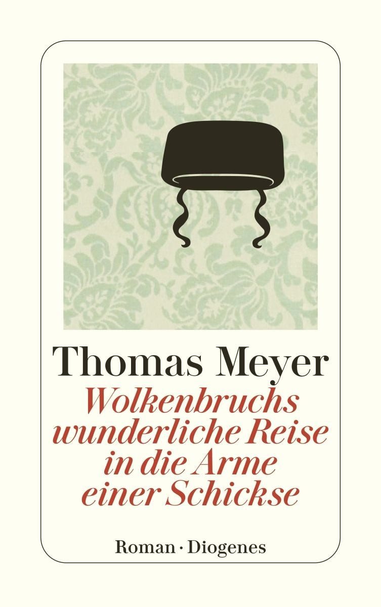 Wolkenbruchs wunderliche Reise in die Arme einer Schickse / Thomas Meyer, Roman