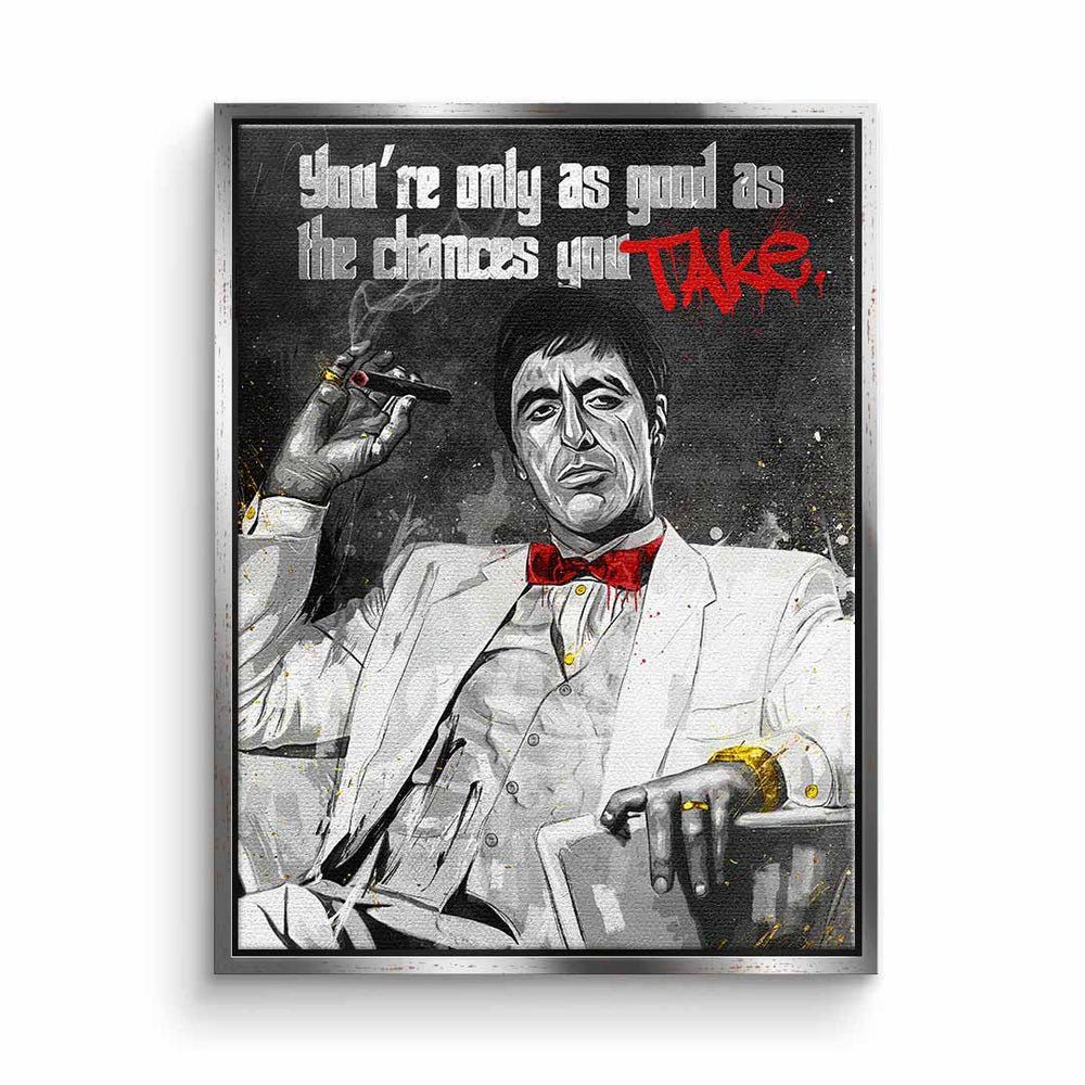 DOTCOMCANVAS® Leinwandbild, Leinwandbild Scarface Tony Montana Al Pacino Chances you take Filmzita silberner Rahmen