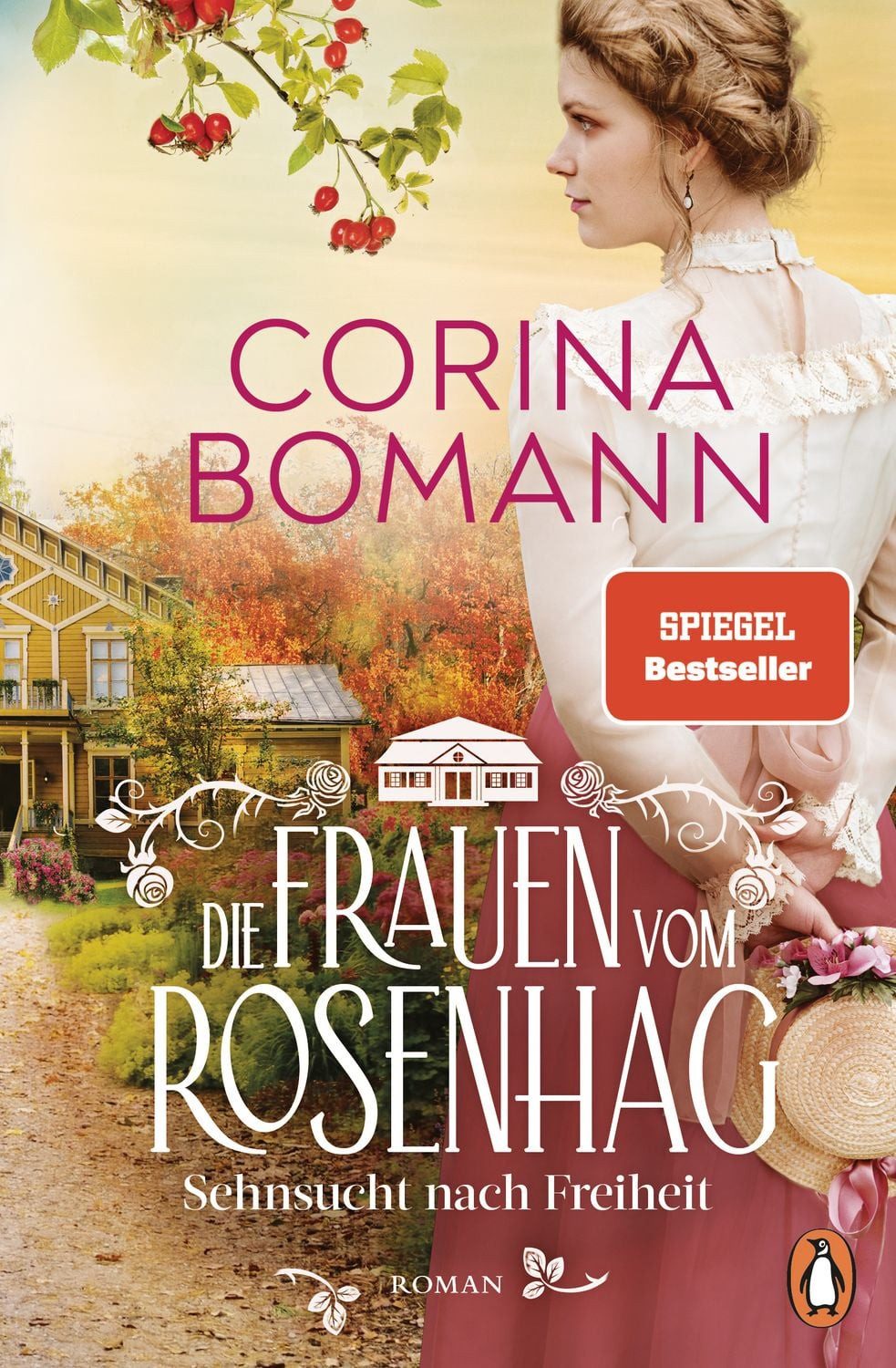 Die Frauen vom Rosenhag. Sehnsucht nach Freiheit / Corina Bomann