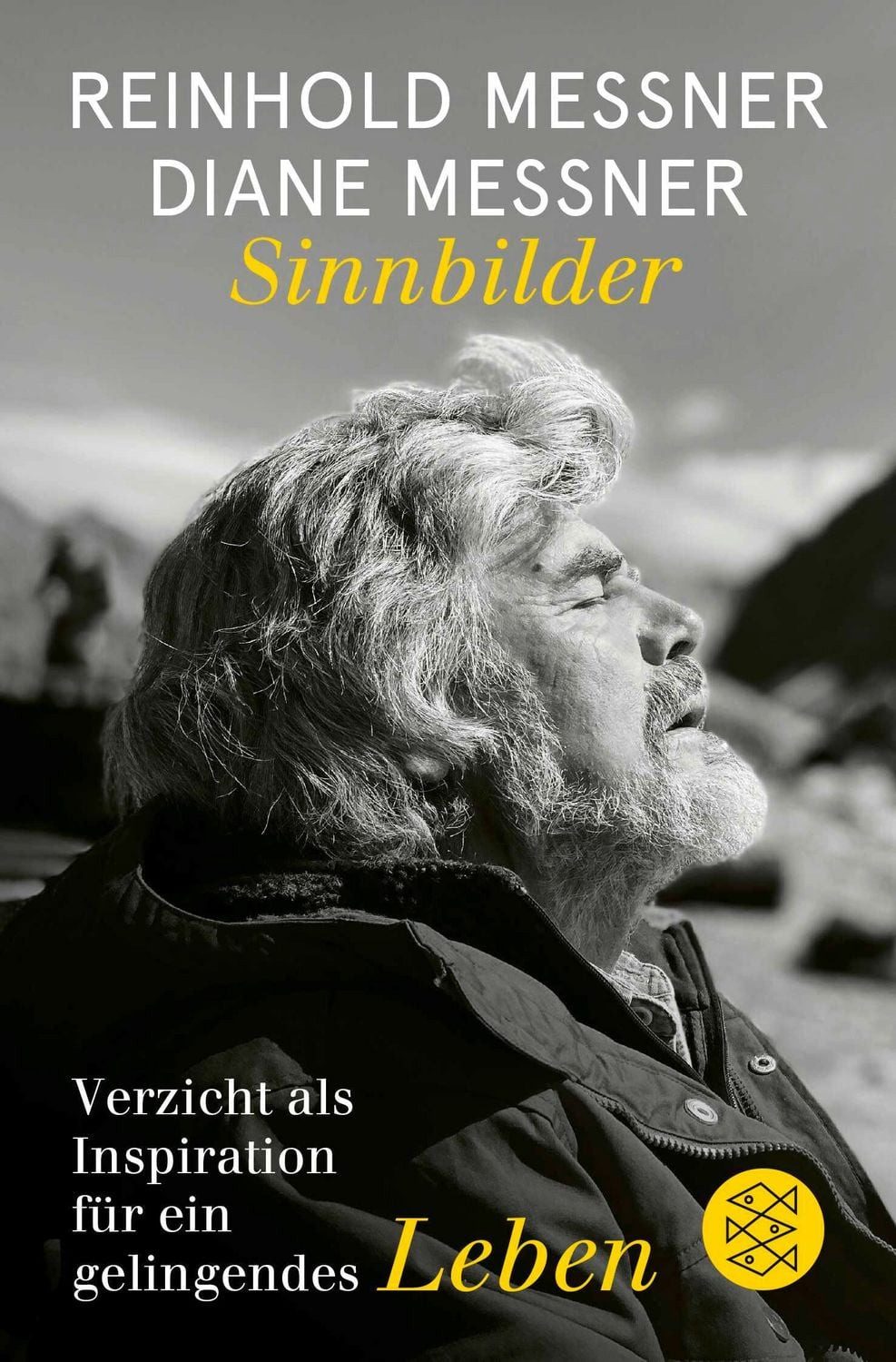 Sinnbilder Verzicht als Inspiration für ein gelingendes Leben / Reinhold Messner, Diane Messner