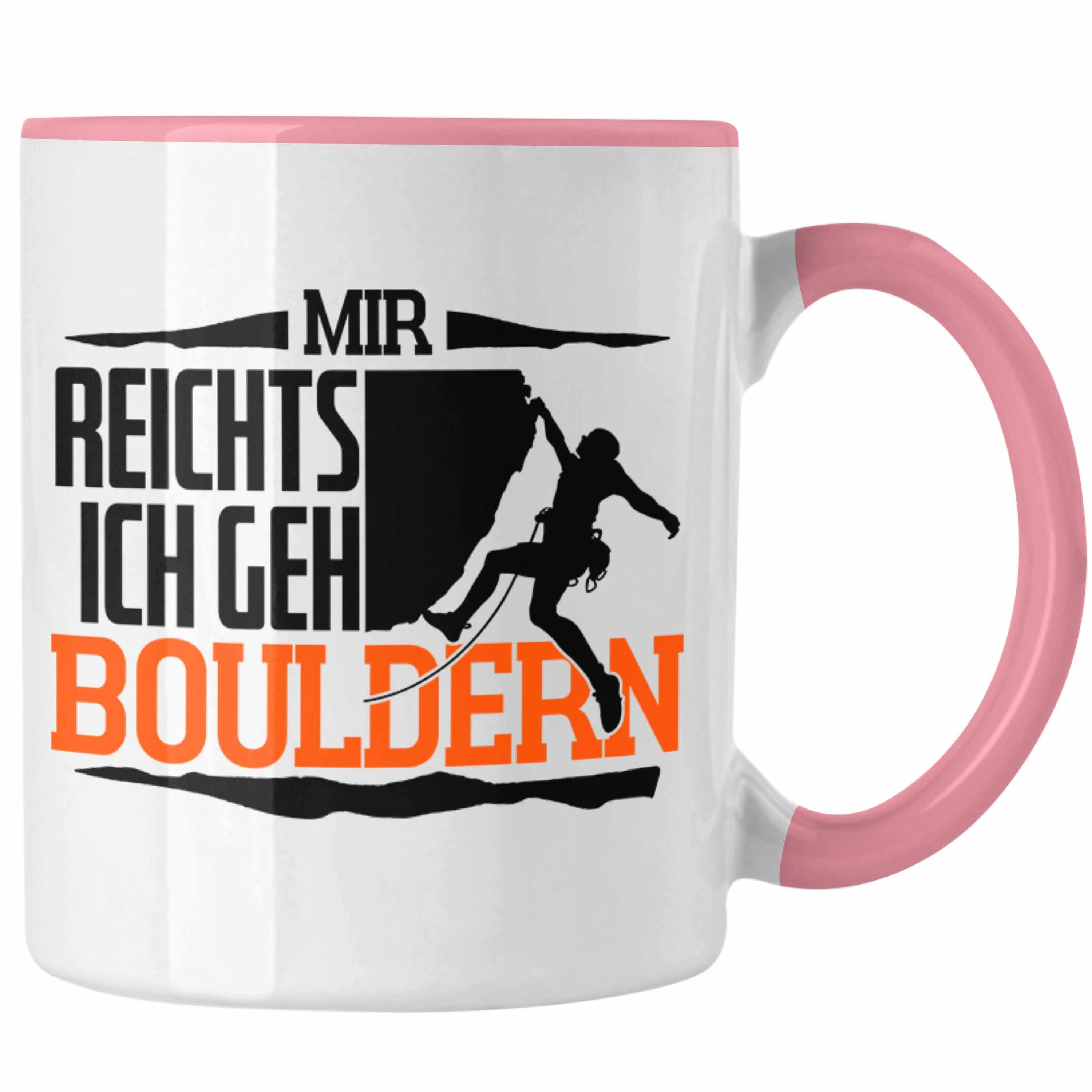 Geschenk Trendation mit Tasse Klettern Mir Ich Tasse Geh Reichts Boulder Motiv Rosa Bouldern