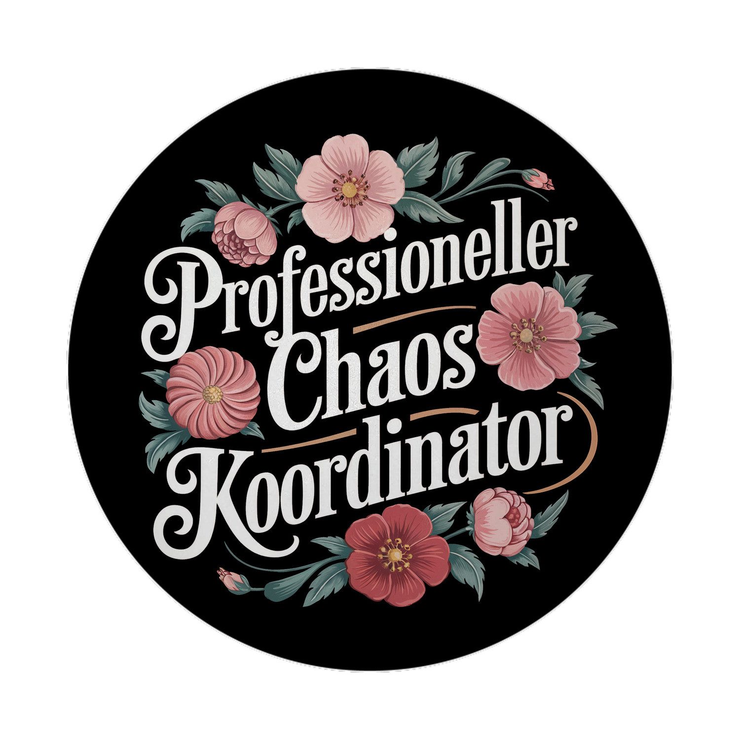 Magnet Professioneller Chaos Koordinator Blumensprache Magnet mit rund