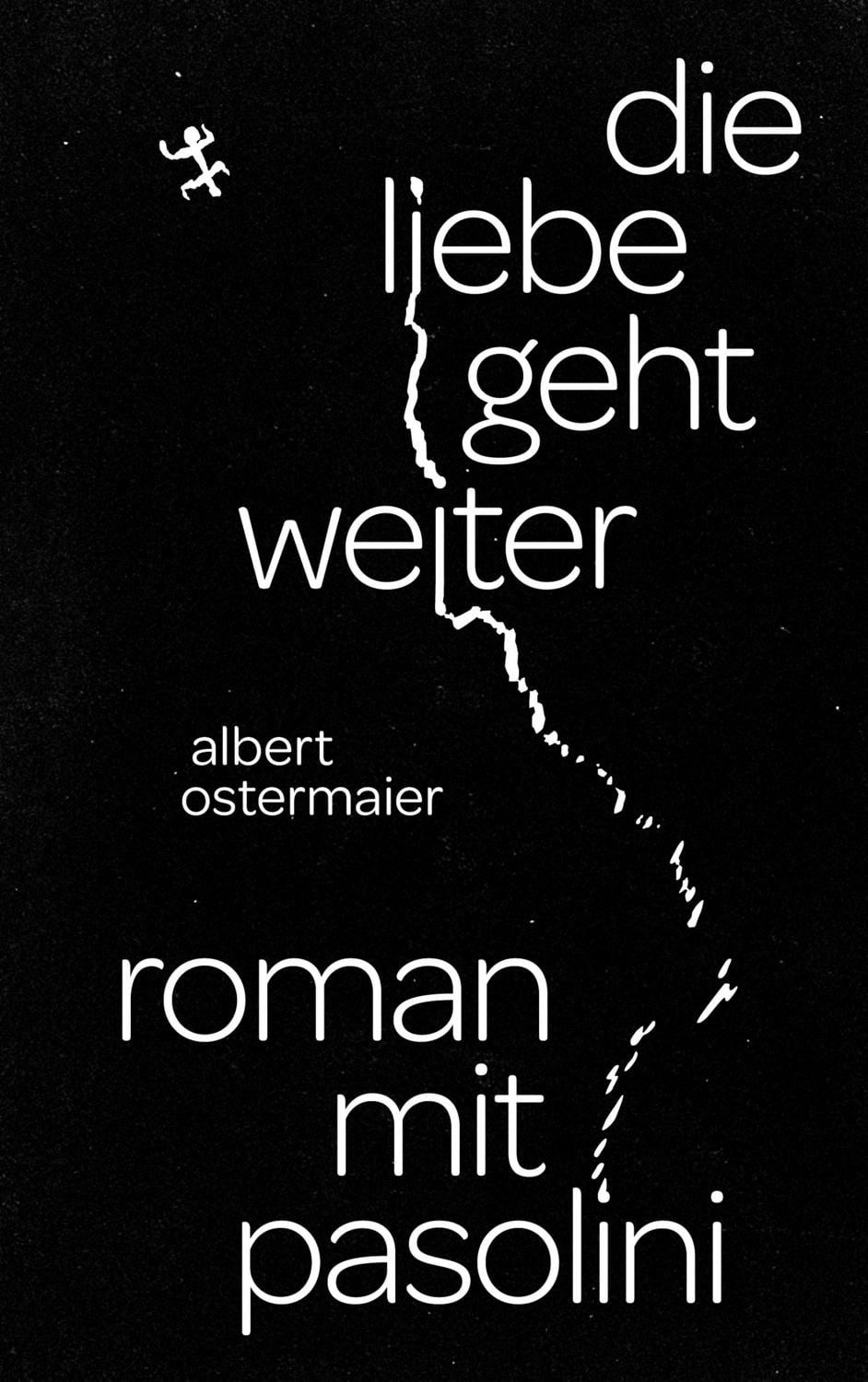 Die Liebe geht weiter / Albert Ostermaier