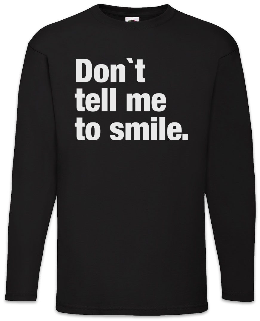 Langarmshirt Don't Tell Me To Smile Langarm T-Shirt Pessimismus Nihilist Skeptiker