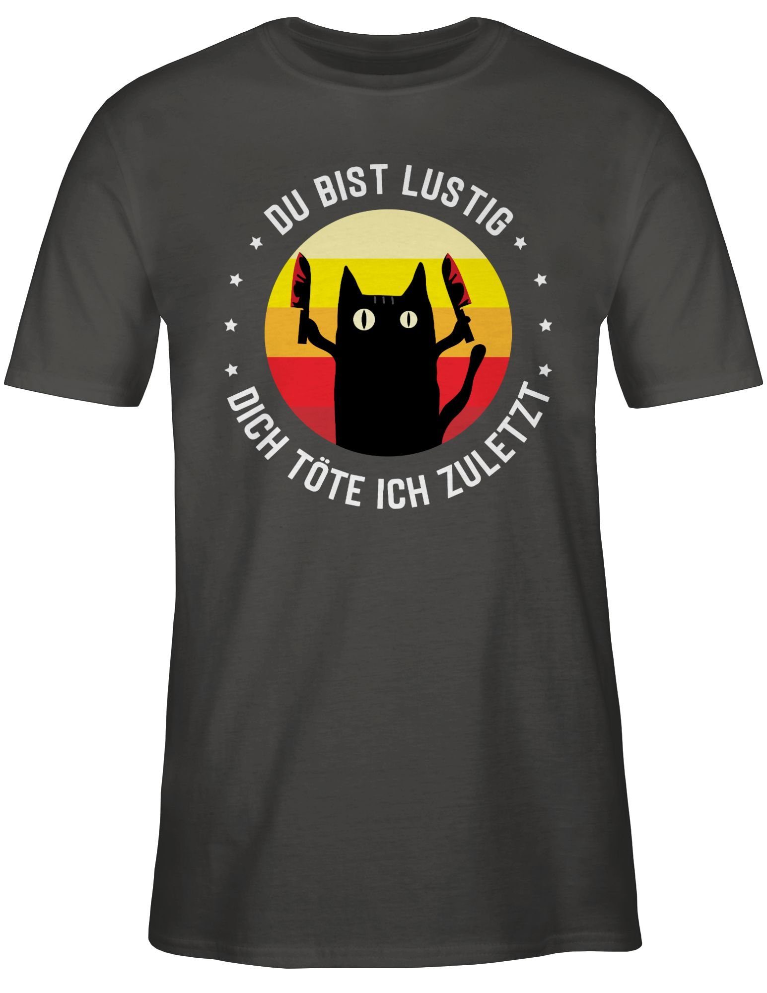 lustig T-Shirt Geschenk Katze Du Katzen ich Katze bist dich Katzenliebhaber Dunkelgrau zuletzt töte Shirtracer 02