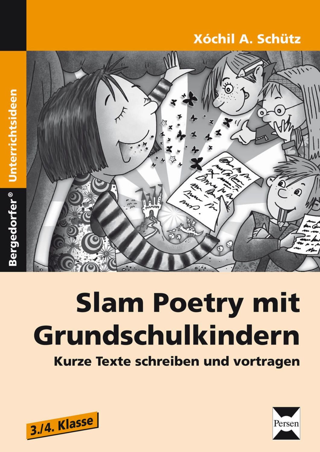 Slam Poetry mit Grundschulkindern / Xochil A. Schütz