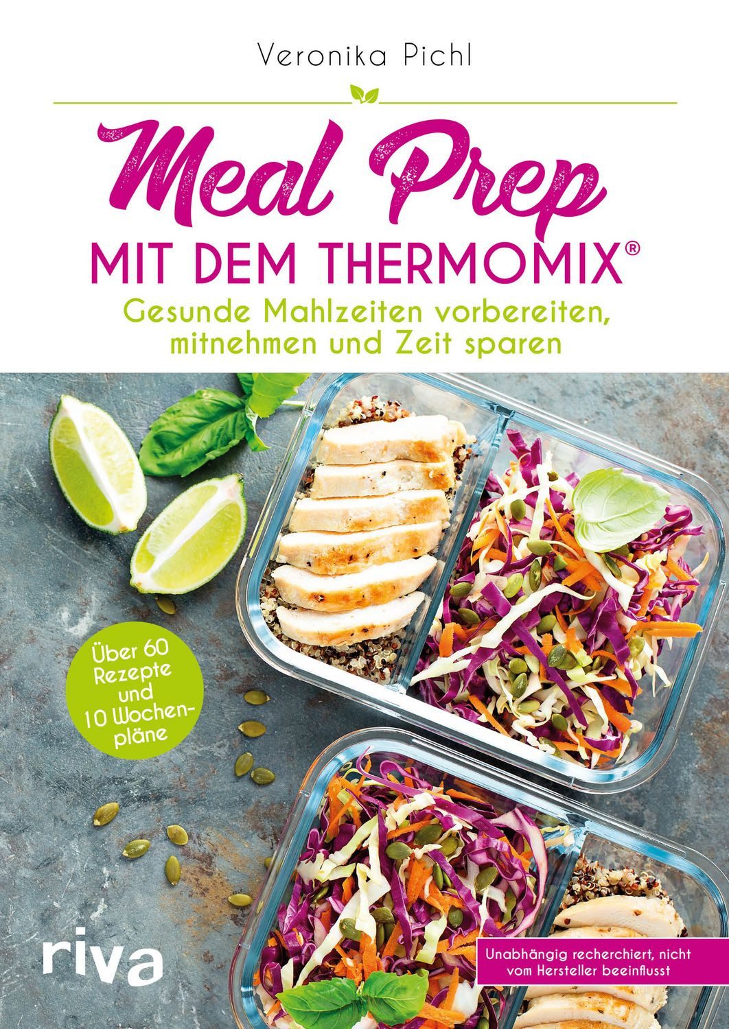 Meal Prep mit dem Thermomix® Gesunde Mahlzeiten vorbereiten, mitnehmen / Veronika Pichl