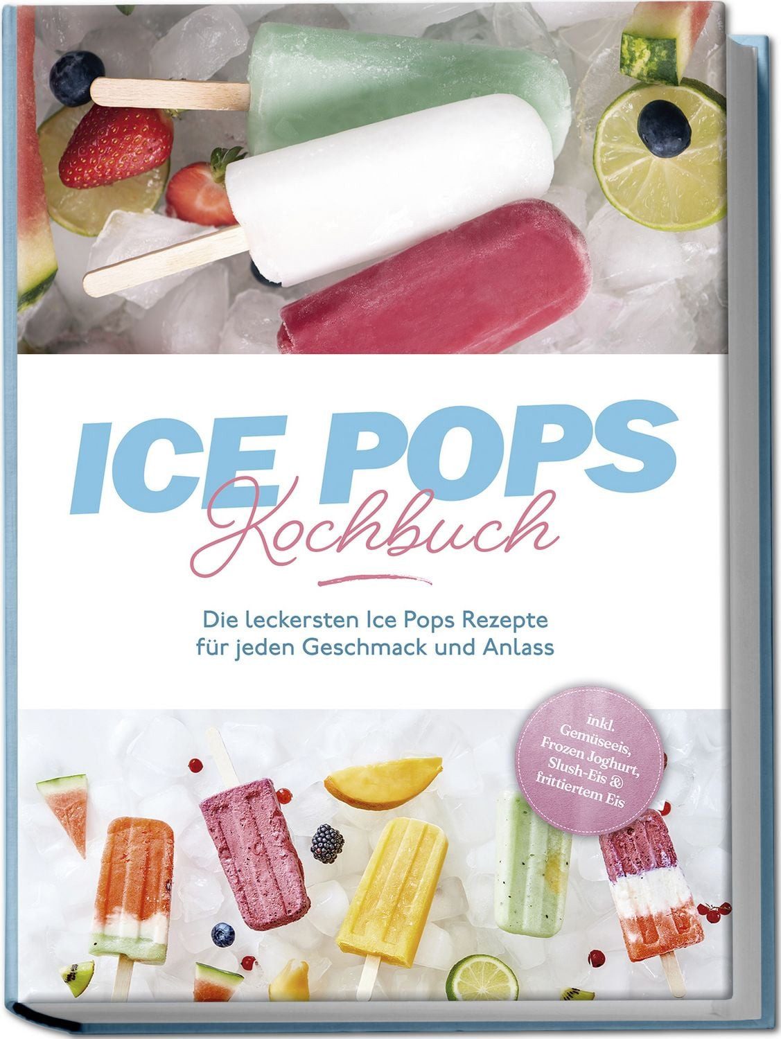 Ice Pops Rezeptbuch: Die leckersten Ice Pops Rezepte für jeden Geschma / Maike Lamberts