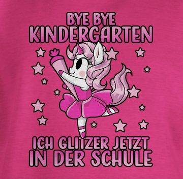 Shirtracer T-Shirt Bye Bye Kindergarten ich glitzer jetzt in der Schule mit Einhorn - Pin Einschulung Mädchen