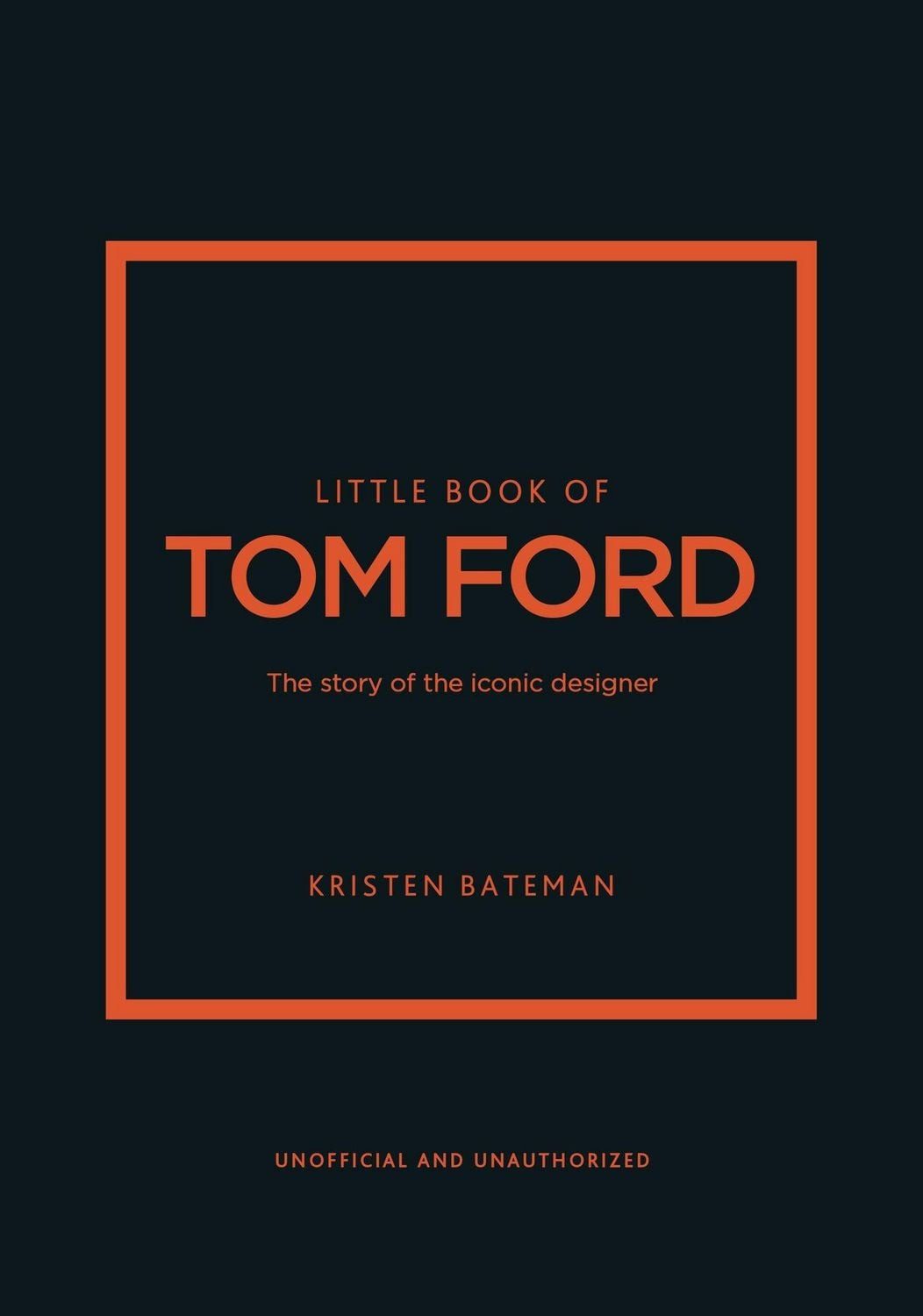 Little Book of Tom Ford / Kristen Bateman