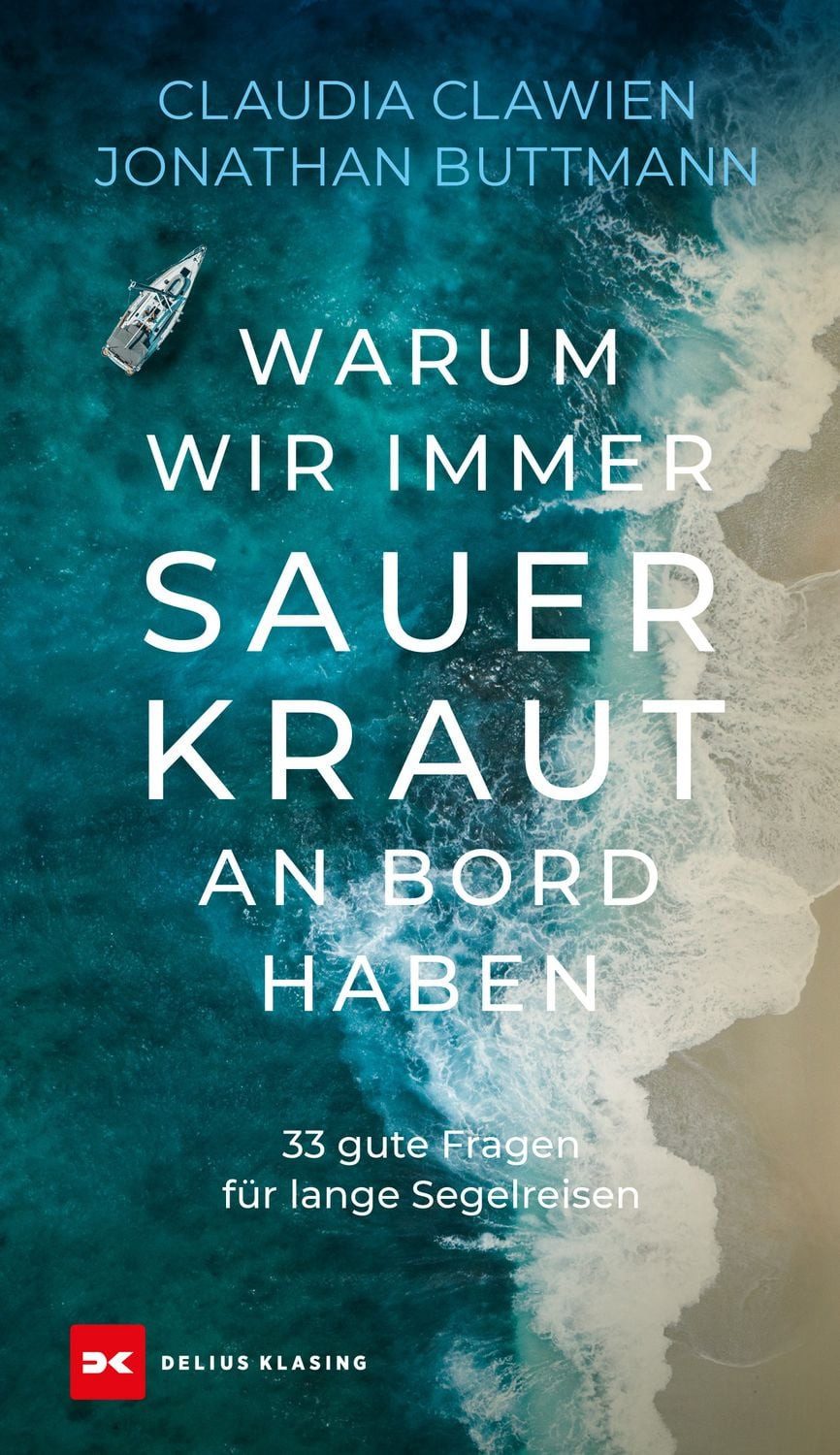 Warum wir immer Sauerkraut an Bord haben / Jonathan Buttmann, Claudia Clawien