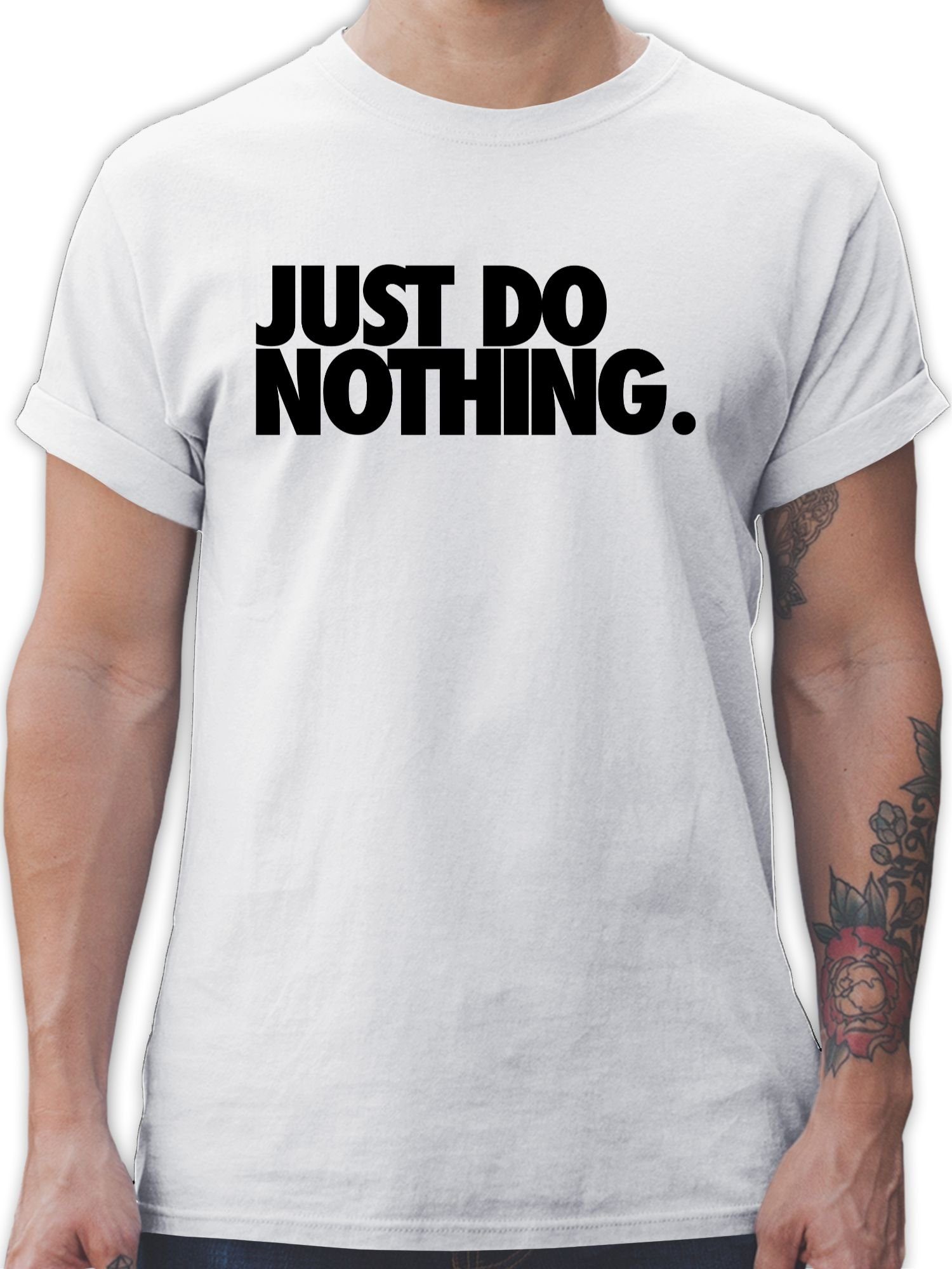 Shirtracer T-Shirt Just do nothing. Sprüche Statement 2 Weiß | T-Shirts