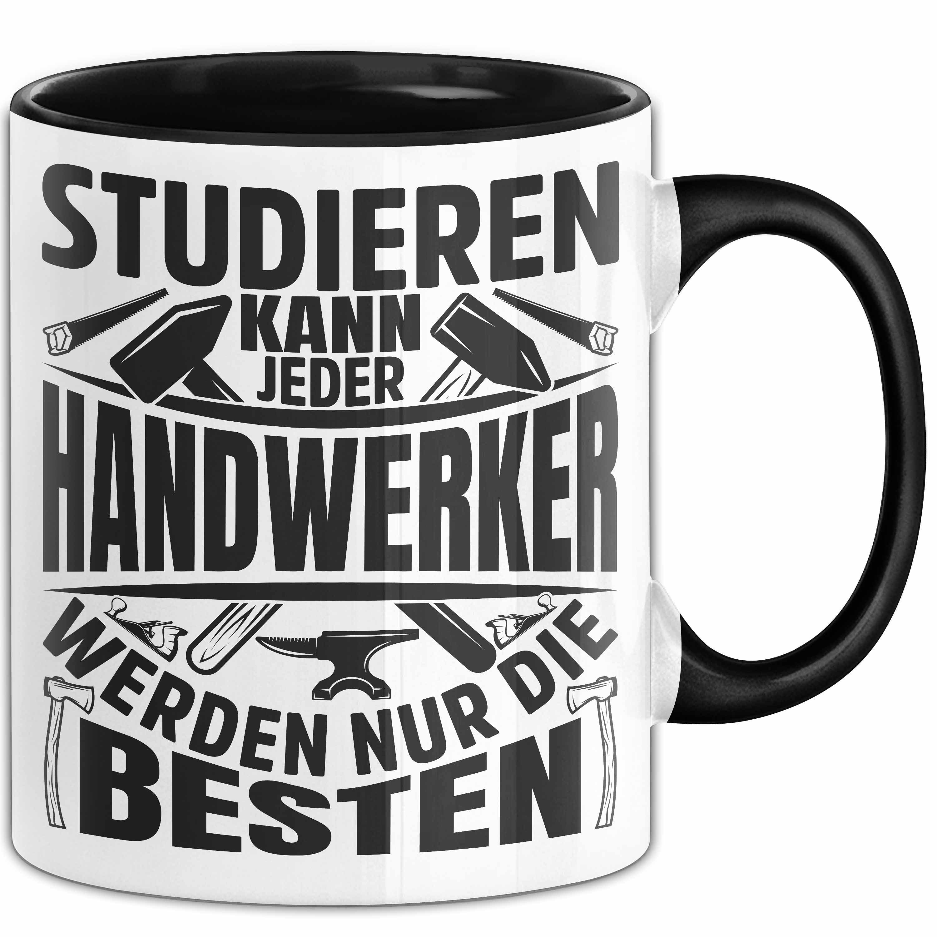 Tasse Handwerker Geschenk Tasse Studieren Kann Jeder Handwerker Nur Die Best