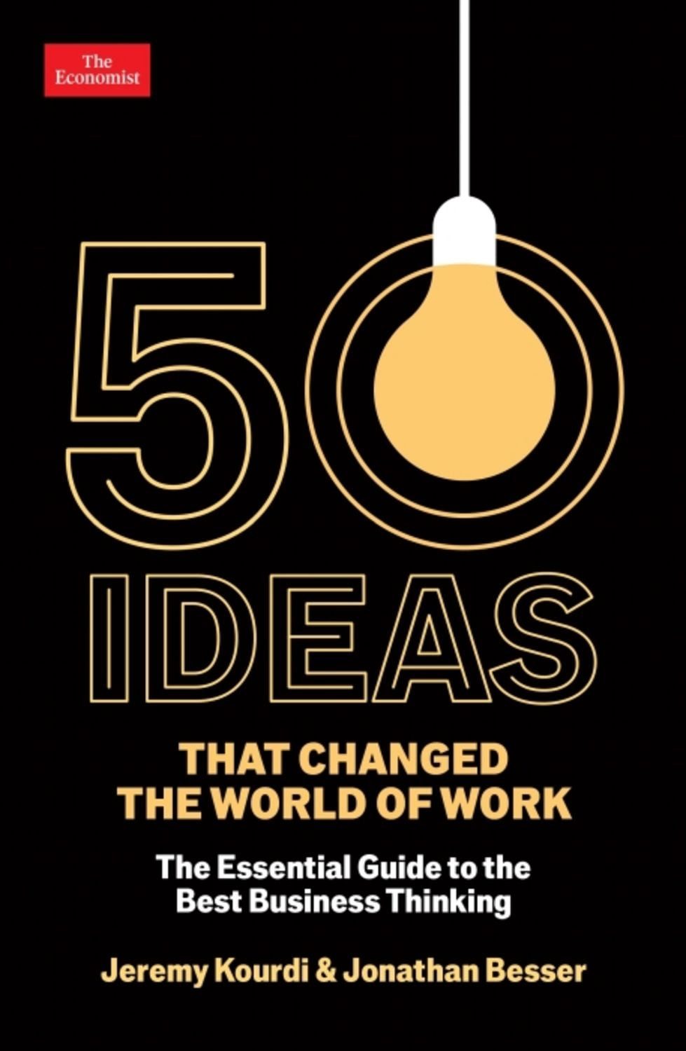 50 Ideas that Changed the World of Work / Jeremy Kourdi, Jonathan Besser