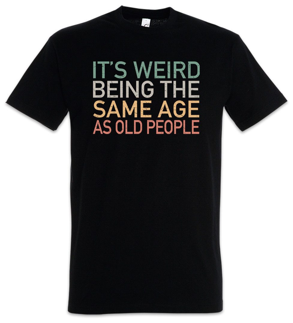 Urban Backwoods Print-Shirt It´s Weird Beinge Age As Old People Herren T-Shirt Rentner Vintage (1-tlg) Jugend Alter Rente