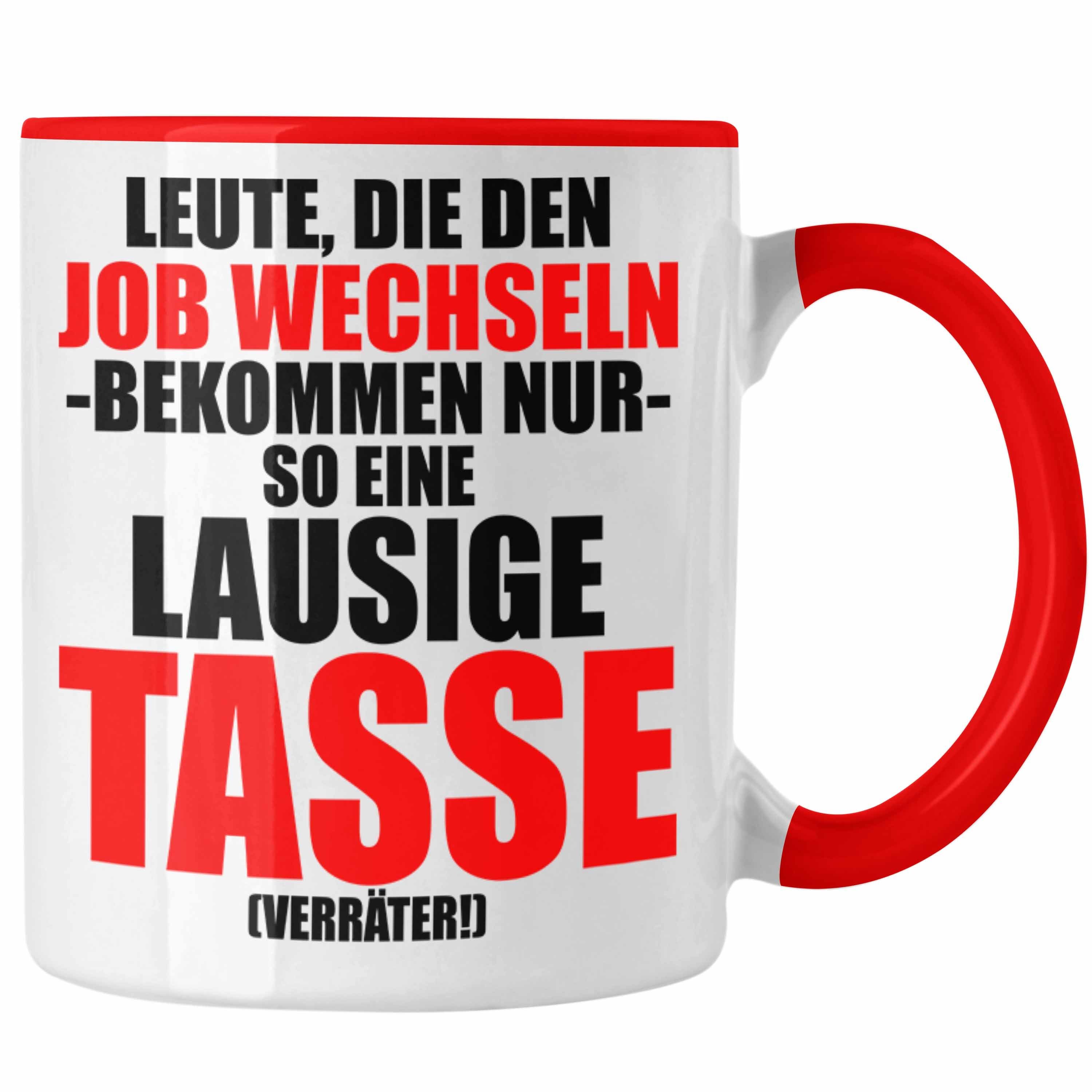 Trendation Tasse Trendation - Jobwechsel Tasse Geschenk Kollegin Kollege Lustig Abschiedsgeschenk Sprüche - Verräter Neuer Job Rot