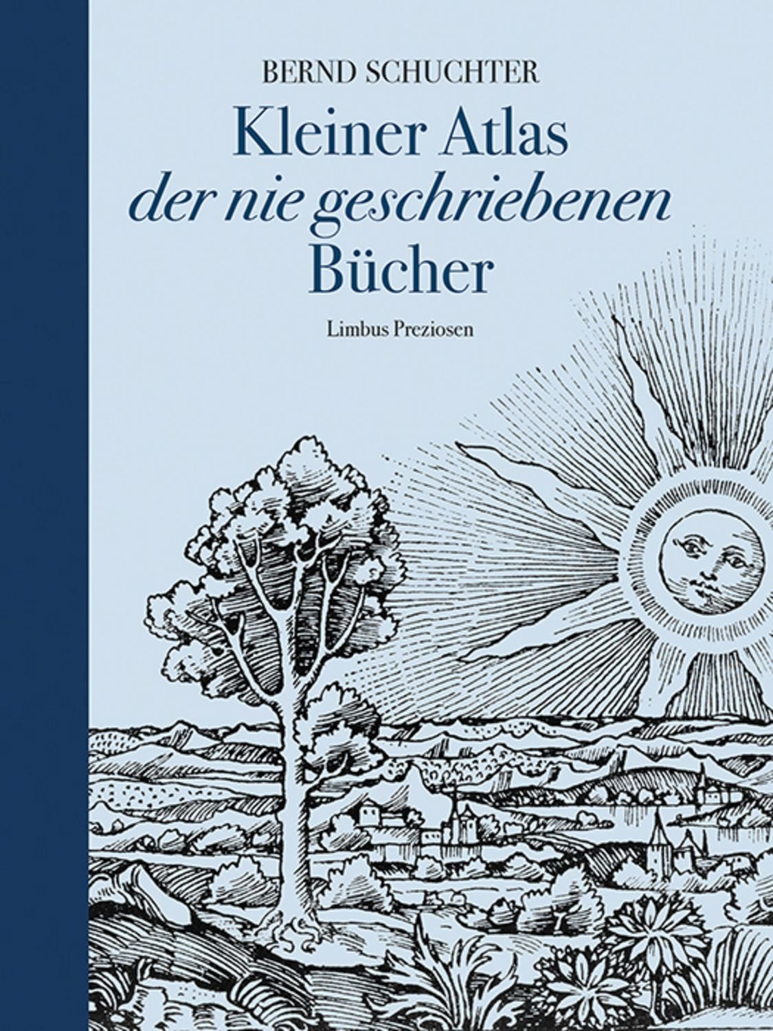 Kleiner Atlas der nie geschriebenen Bücher / Bernd Schuchter
