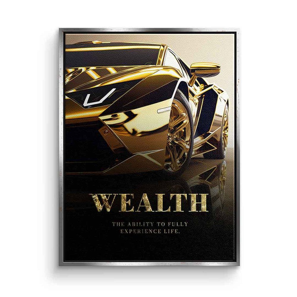 DOTCOMCANVAS® Leinwandbild, Leinwandbild wealth Luxus Motivationsspruch Motivationszitat gold Auto silberner Rahmen
