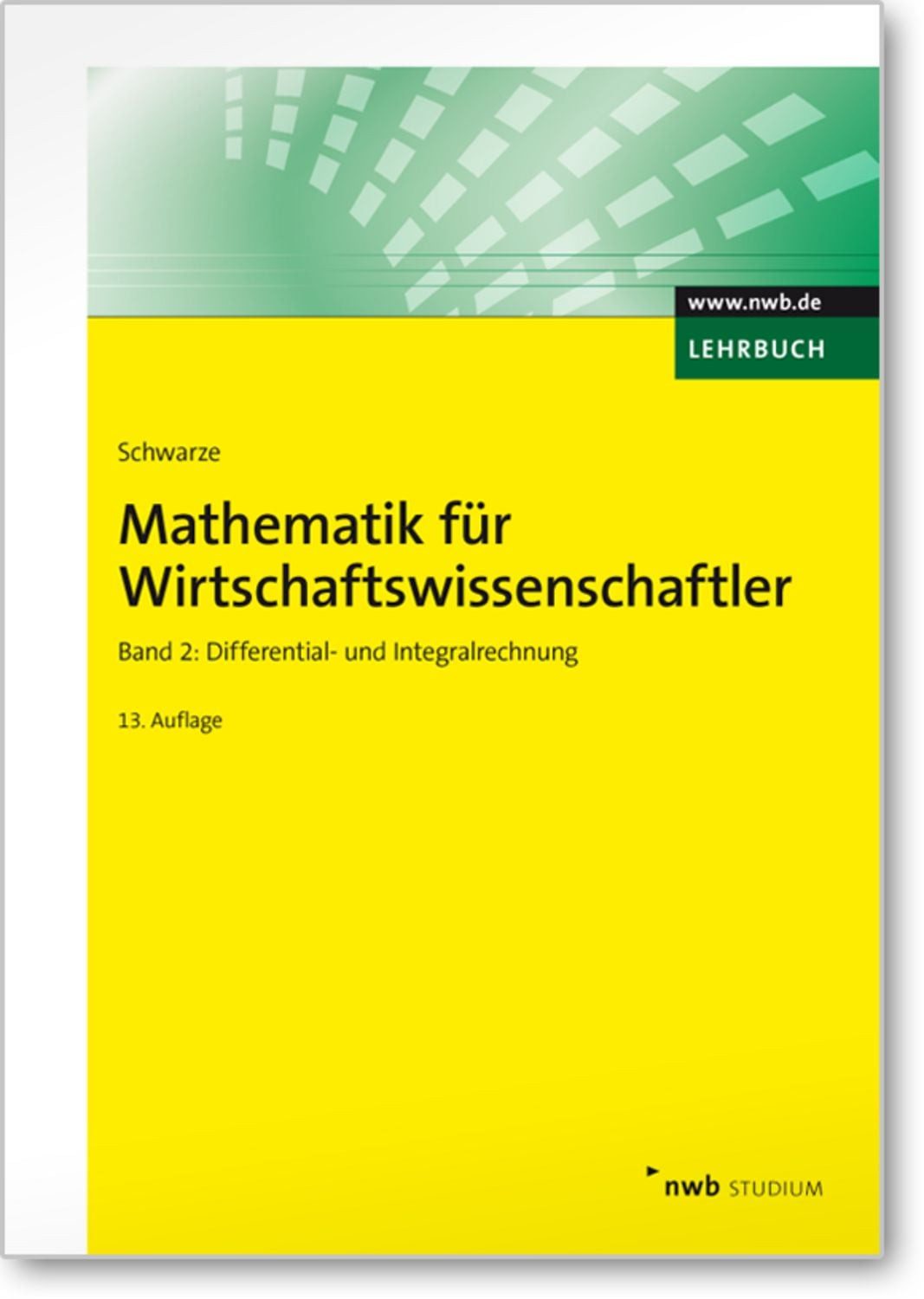 Mathematik für Wirtschaftswissenschaftler, Band 2 / Jochen Schwarze