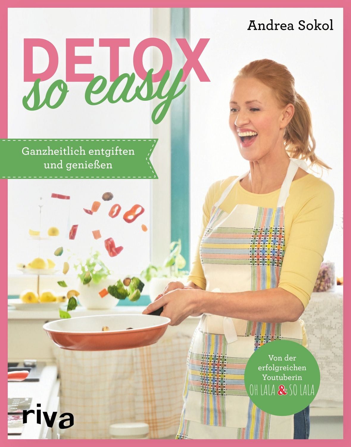 Detox - so easy Ganzheitlich entgiften und genießen. Einfache Rezepte / Andrea Sokol, X