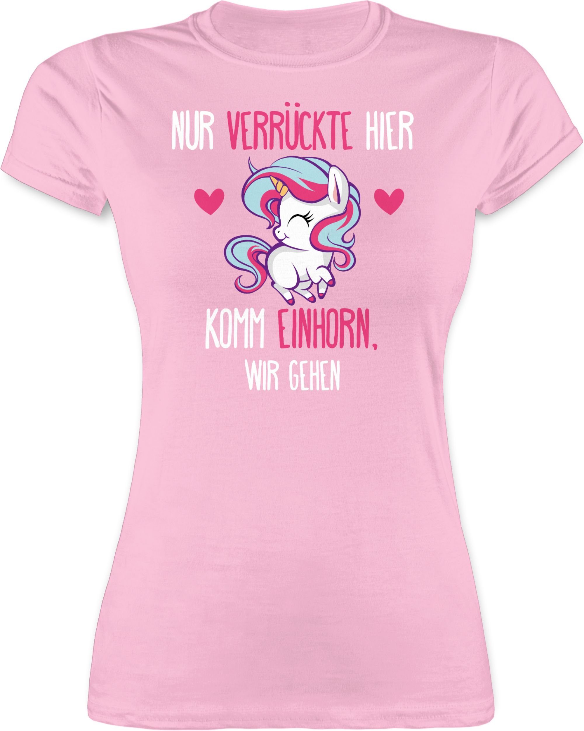 Shirtracer TShirt »Nur Verrückte hier komm Einhorn, wir gehen weiß Sprüche Statement mit