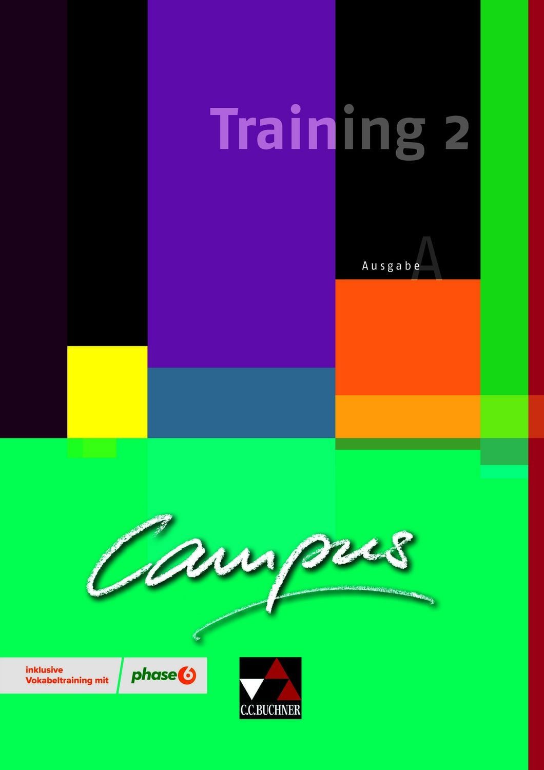 Campus A / Campus A Training 2 / Johanna Butz, Johannes Fuchs, Elisabeth Kattler, Christl Lobe, Anne Uhl, Gesamtkurs Latein / inklusive Vokabeltraining mit phase6. Zu den Lektionen 15-30