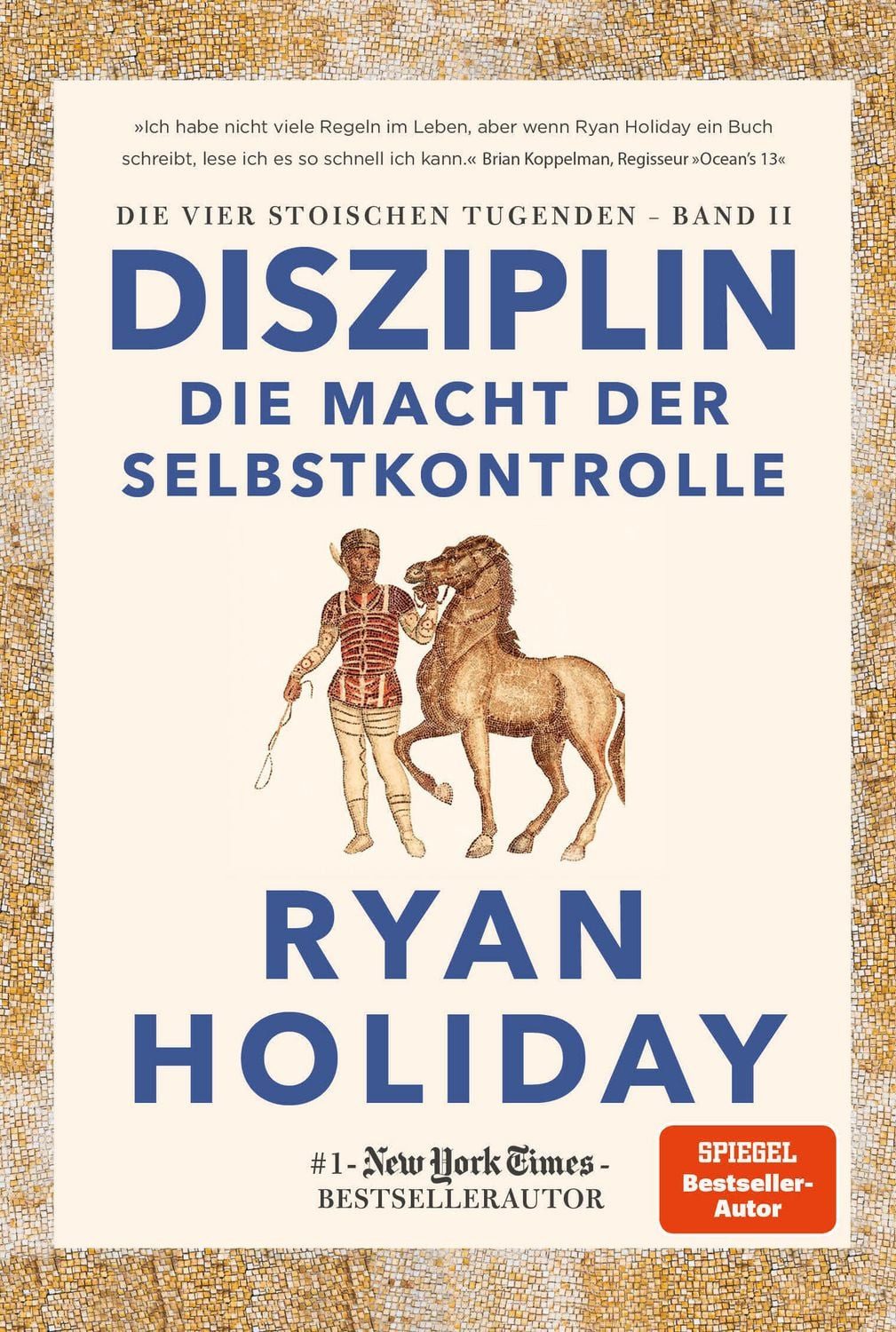 Ratgeber Disziplin – die Macht der Selbstkontrolle Die Macht der Selbstkontroll Ryan Holiday