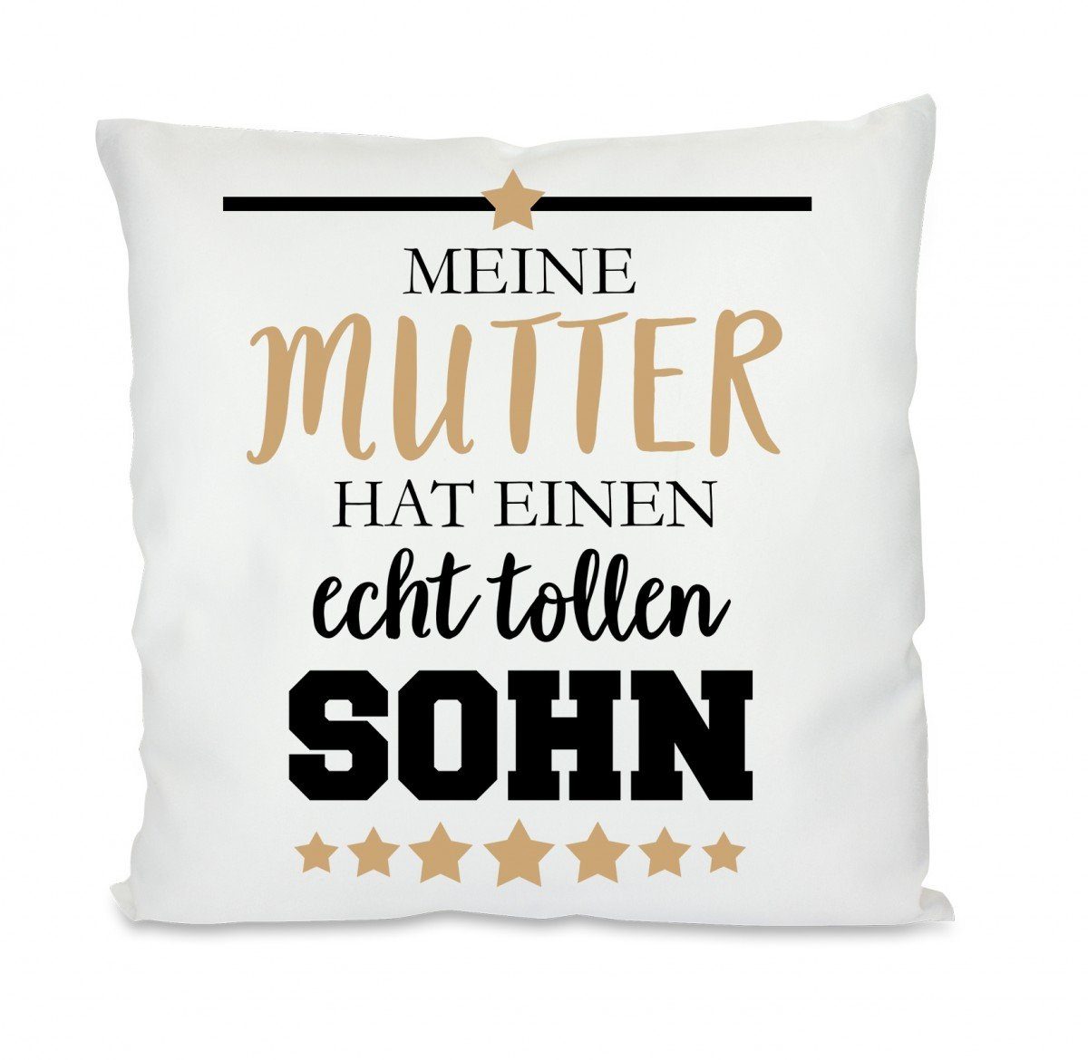Herzbotschaft Dekokissen Kissen mit einseitigem Motiv Meine Mutter hat einen echt tollen Sohn, Kissenhülle mit Füllung