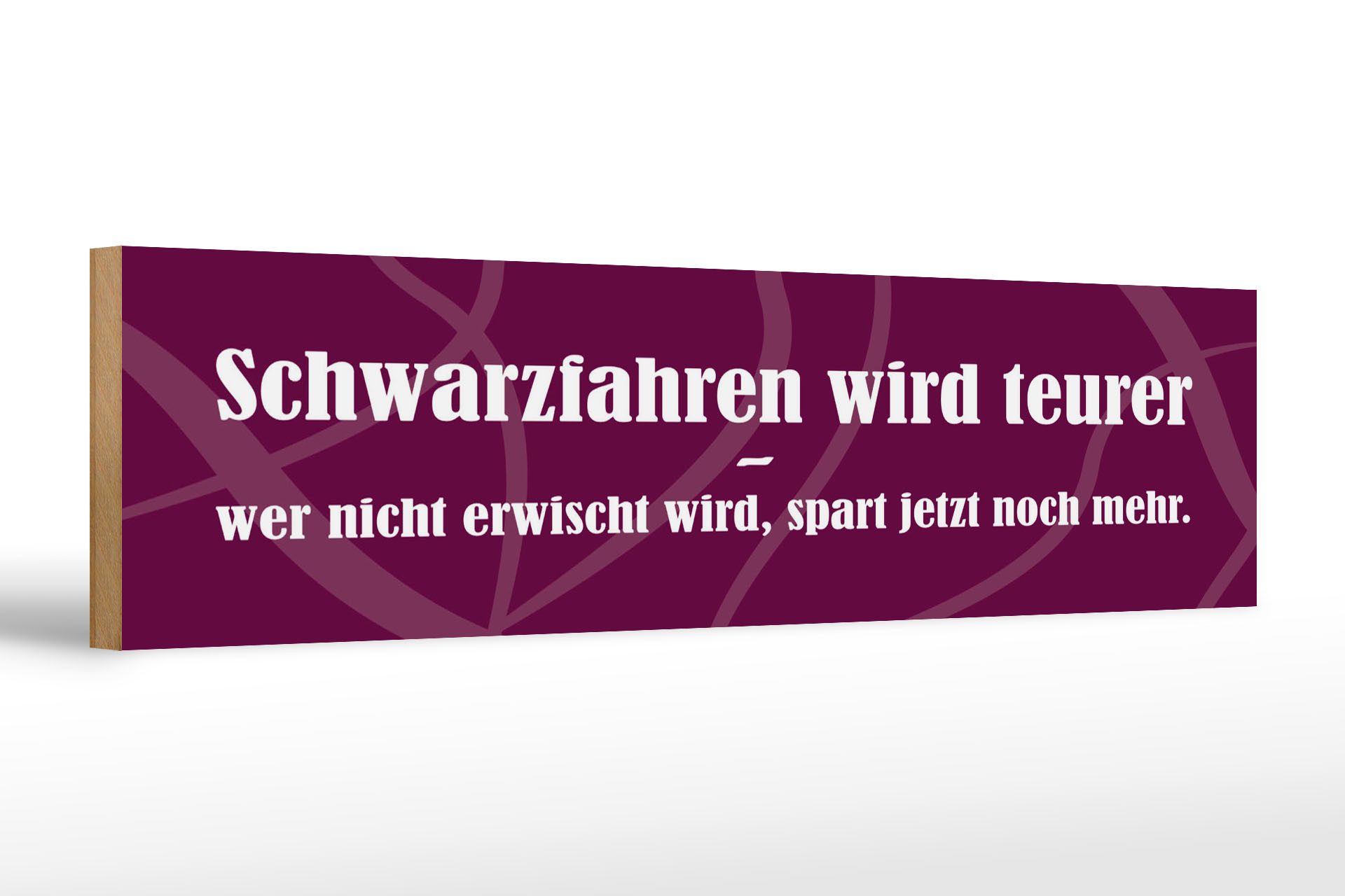 Femer GmbH Holzbild Spruch 46x10 cm Schwarzfahren wir teuer, (1 St), Glatte Holzfaserplatte (MDF), vorn beschichtet