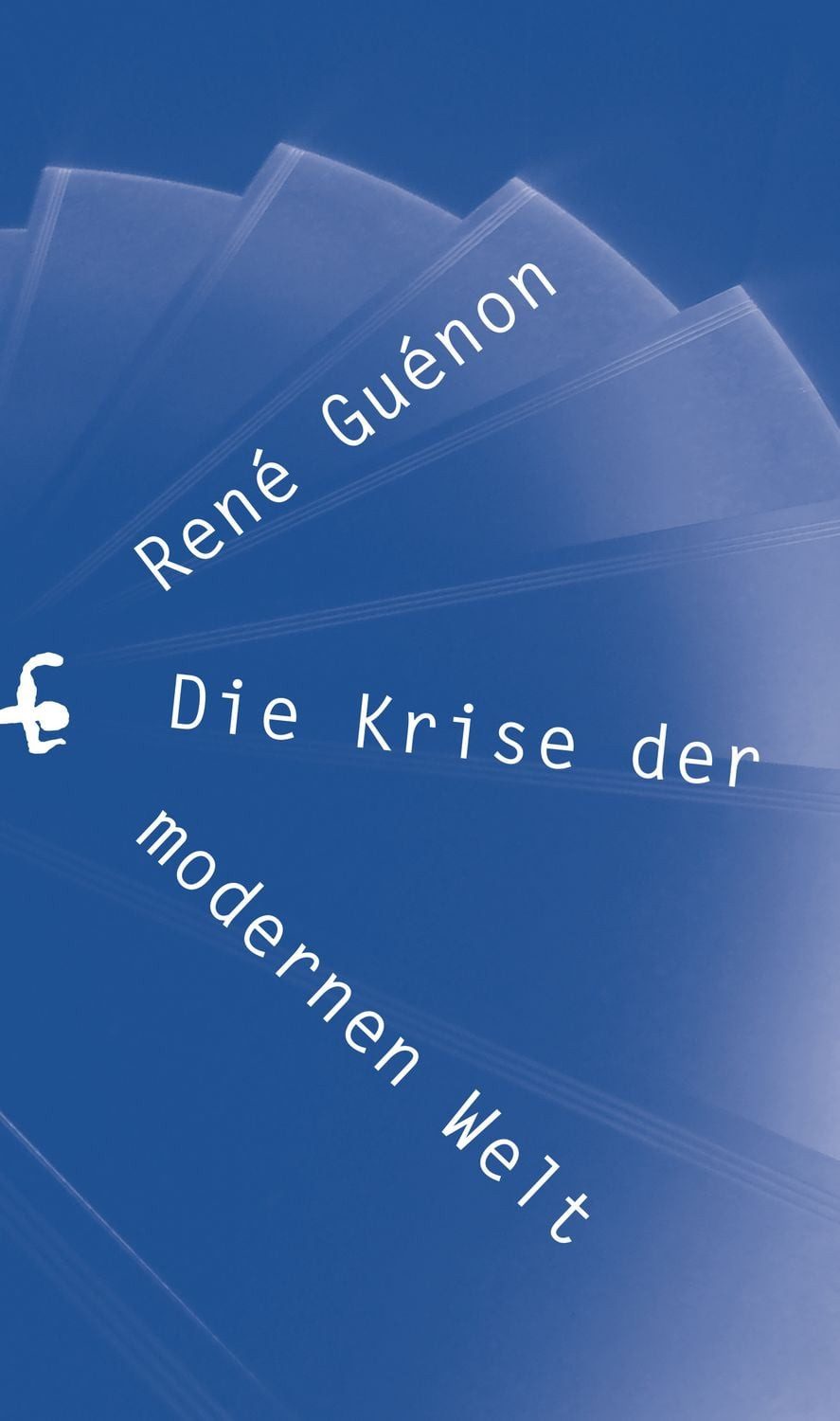 Die Krise der modernen Welt / Rene Guenon