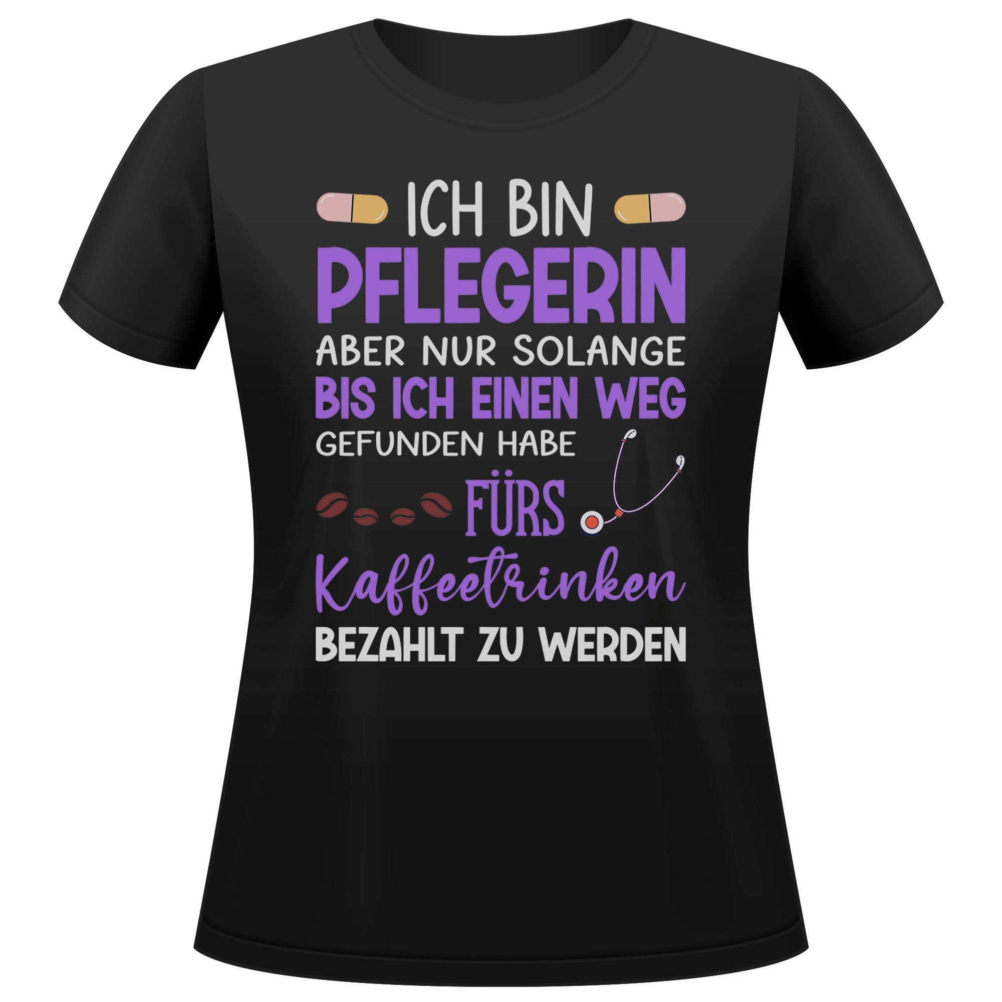 T-Shirt Pflegerin Geschenk Frauen Spruch Beruf Ausbildung Studium Abschluss