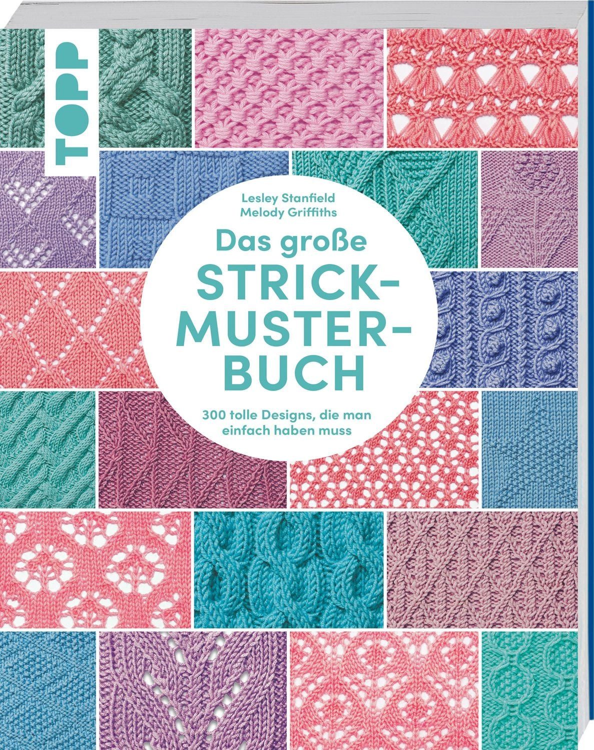 Das große Strickmuster-Buch / Lesley Stanfield, Melody Griffiths, 300 tolle Designs, die man einfach haben muss