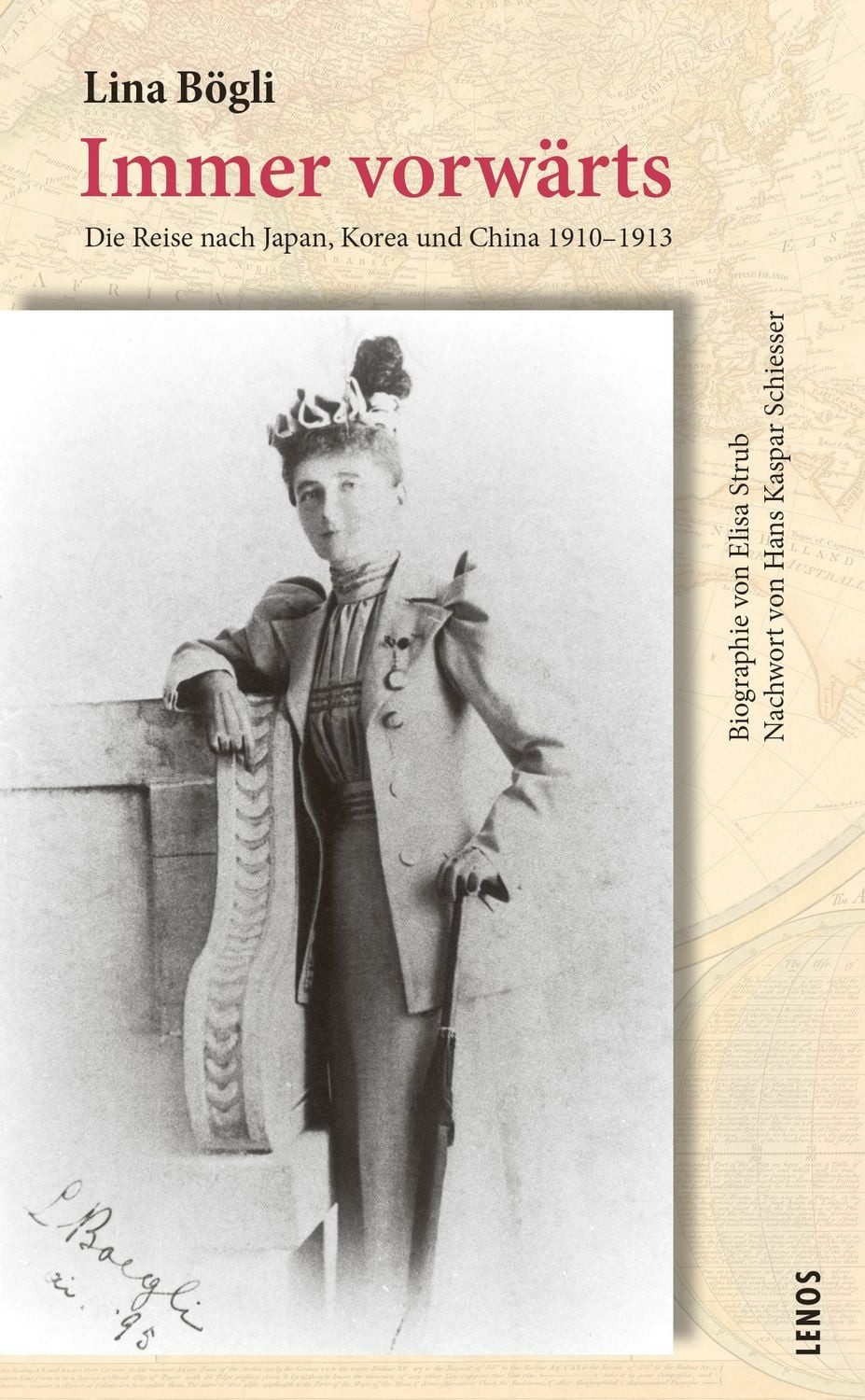 Immer vorwärts / Lina Bögli, Die Reise nach Japan, Korea und China 1910-1913