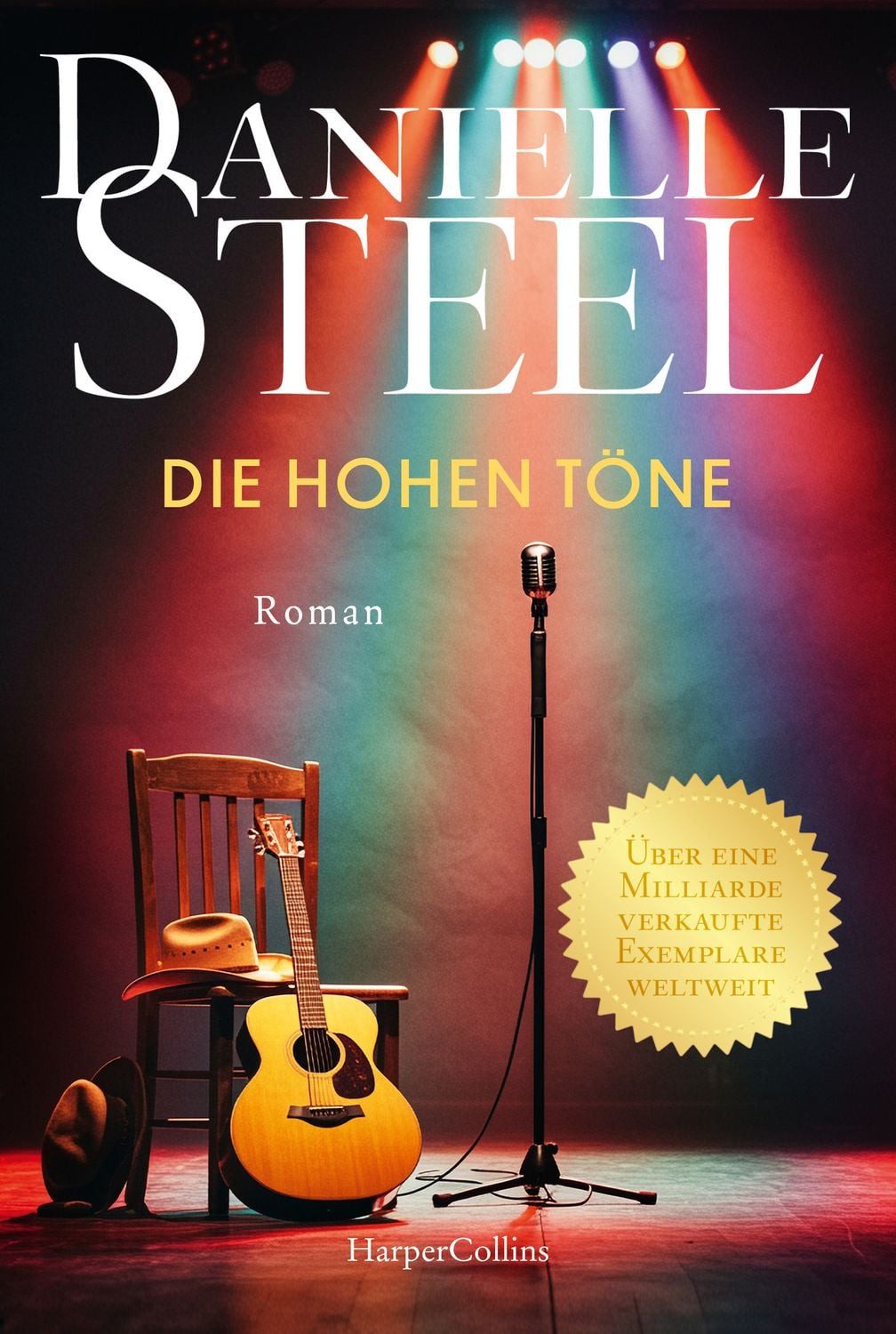 Die hohen Töne / Danielle Steel, Roman, Die internationale Bestsellerautorin mit mehr als eine Milliarde verkauften Exemplaren weltweit, Ein Roman über eine junge Frau, die für ihre Freiheit und ihren Traum kämpft