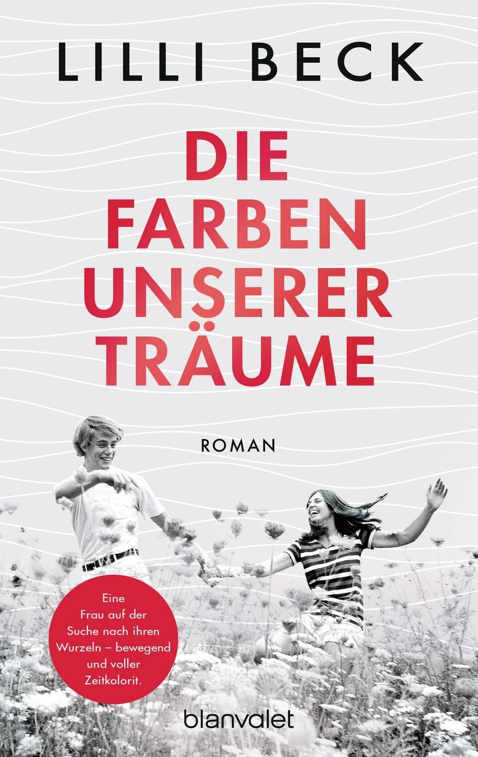 Die Farben unserer Träume / Lilli Beck
