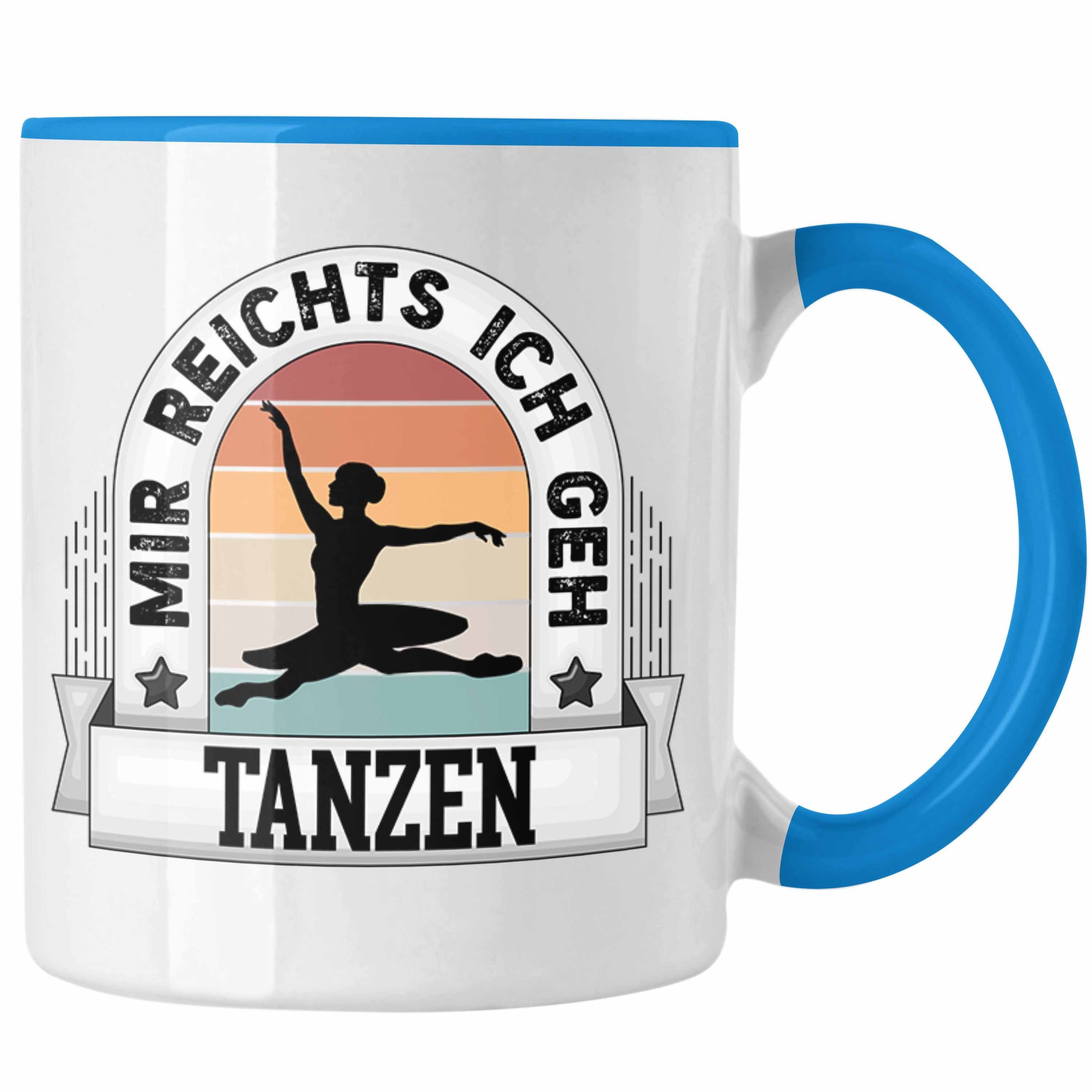 Trendation Tasse Tanzen Tasse Geschenk Lustiger Spruch Mir Reichts Ich ...