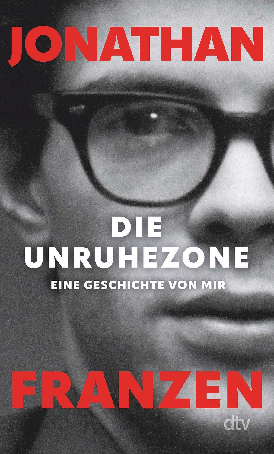 Die Unruhezone / Jonathan Franzen, Eine Geschichte von mir, »Ein wunderbares, zutiefst persönliches Erinnerungsbuch.« Time