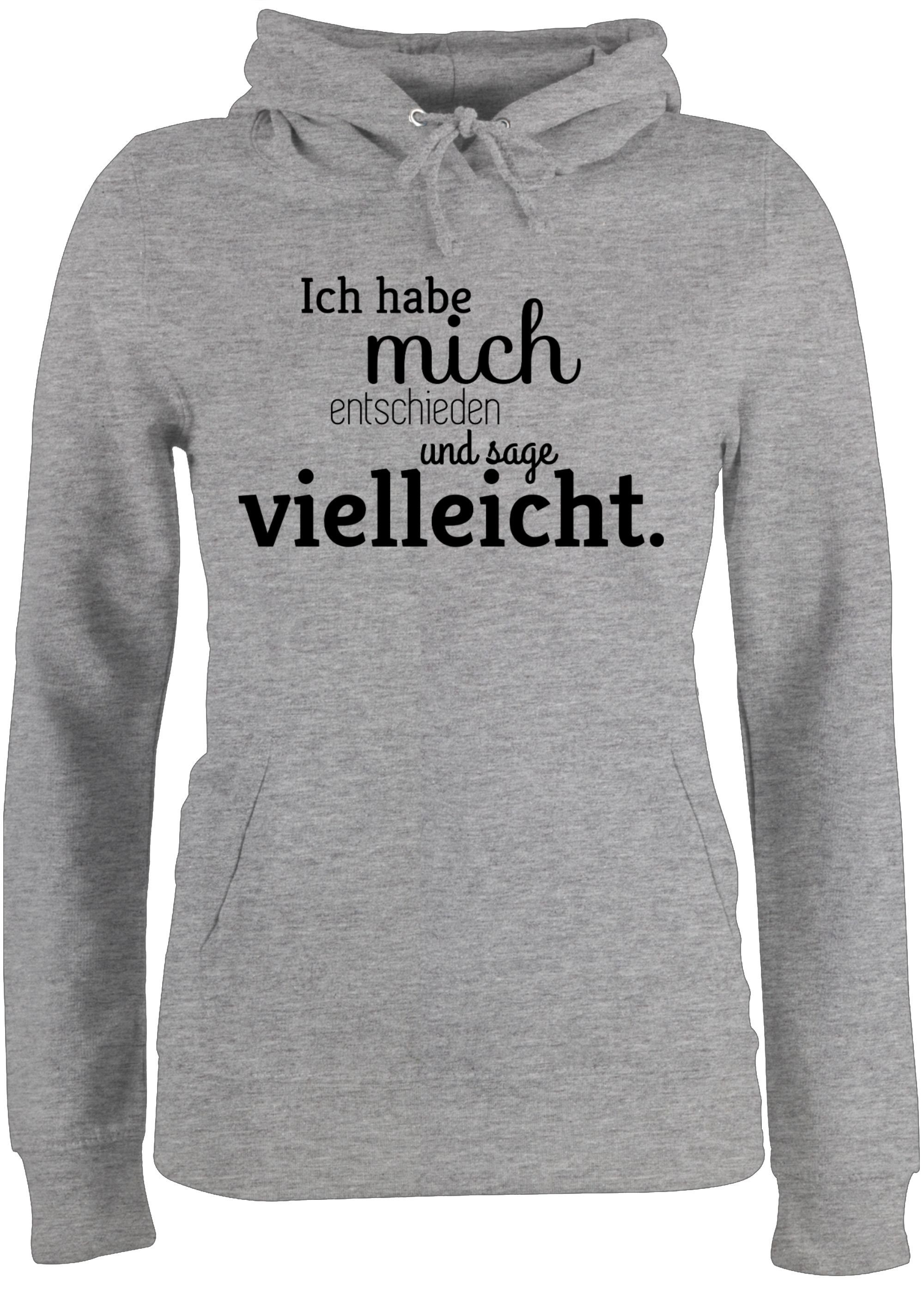 Shirtracer Hoodie »Ich habe mich entschieden und sage vielleicht