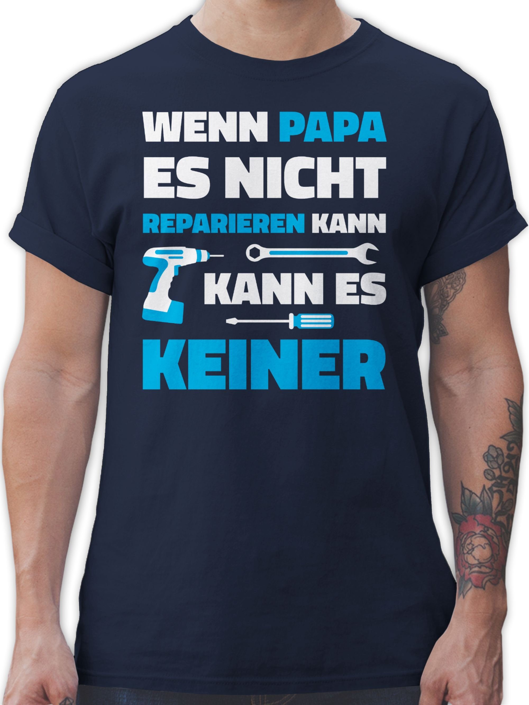 Shirtracer T-Shirt Wenn Papa es nicht reparieren kann Vatertag Geschenk für Papa 2 Navy Blau