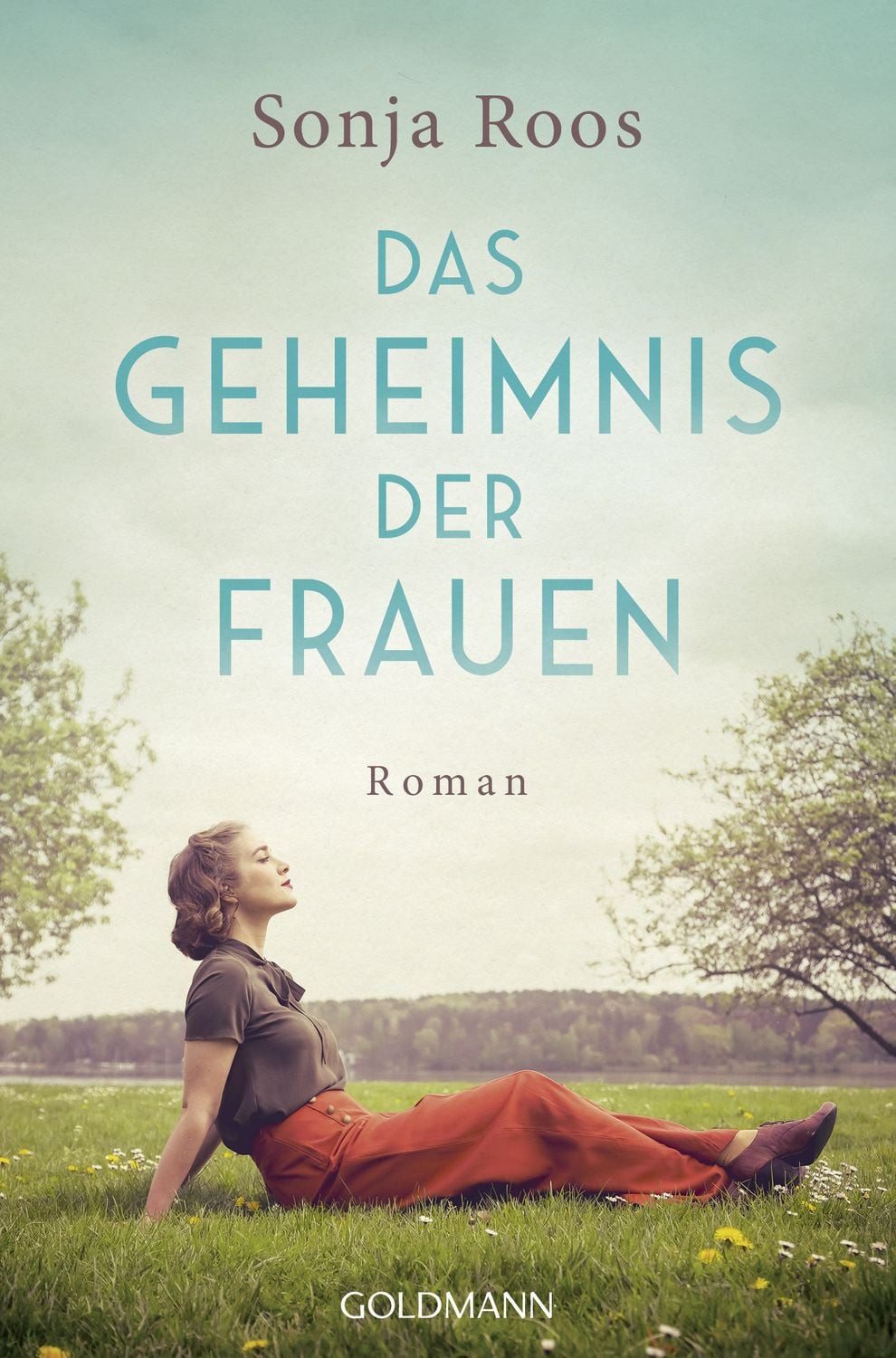 Das Geheimnis der Frauen / Sonja Roos, Roman - Das Glück lässt sich nicht festhalten. Aber wiederfinden.