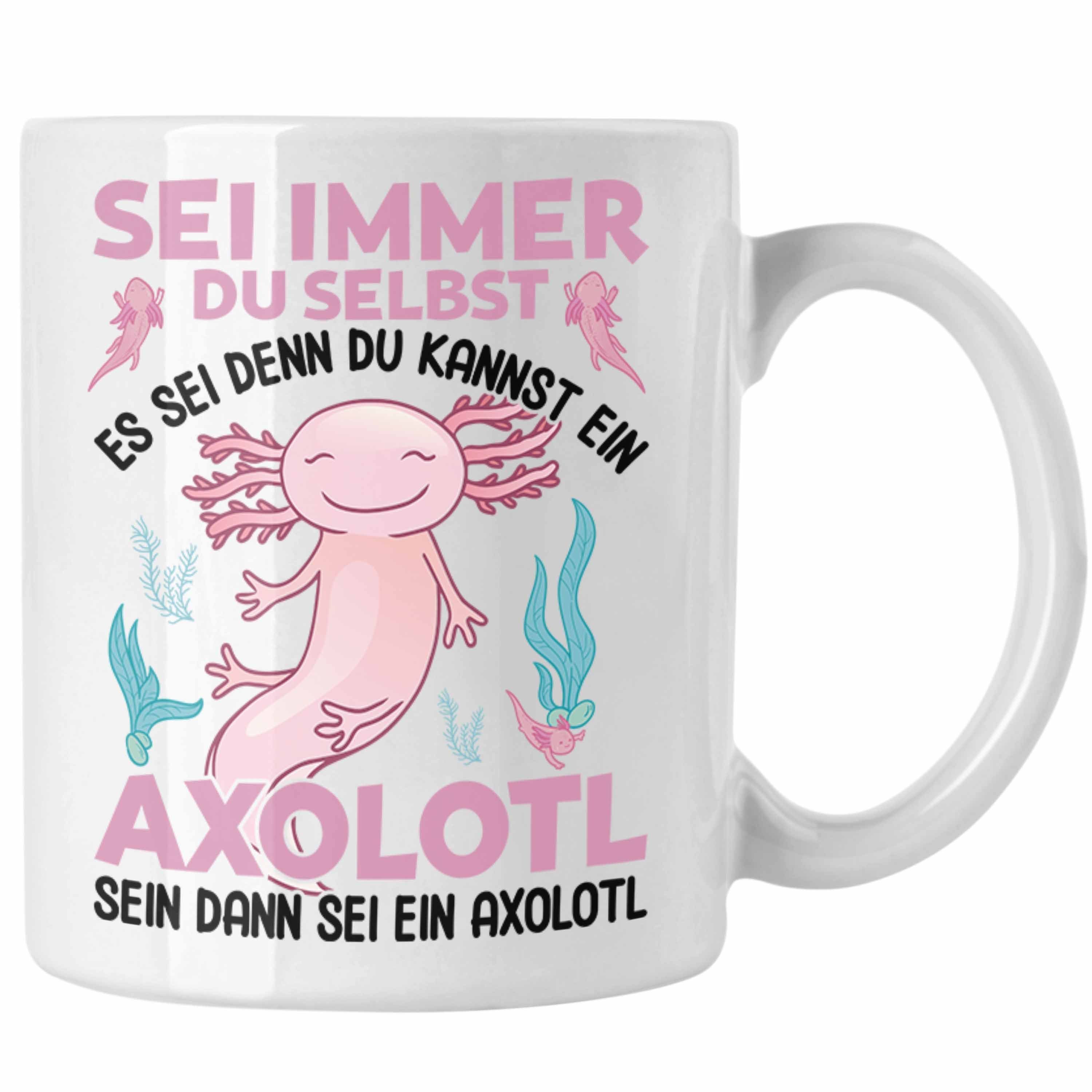 Trendation Tasse Trendation - Axolotl Haustier Tasse Geschenk Axolotl-Liebhaber Schwanzlurch Geschenkidee Lustig - Sei Immer Du Selbst Weiss