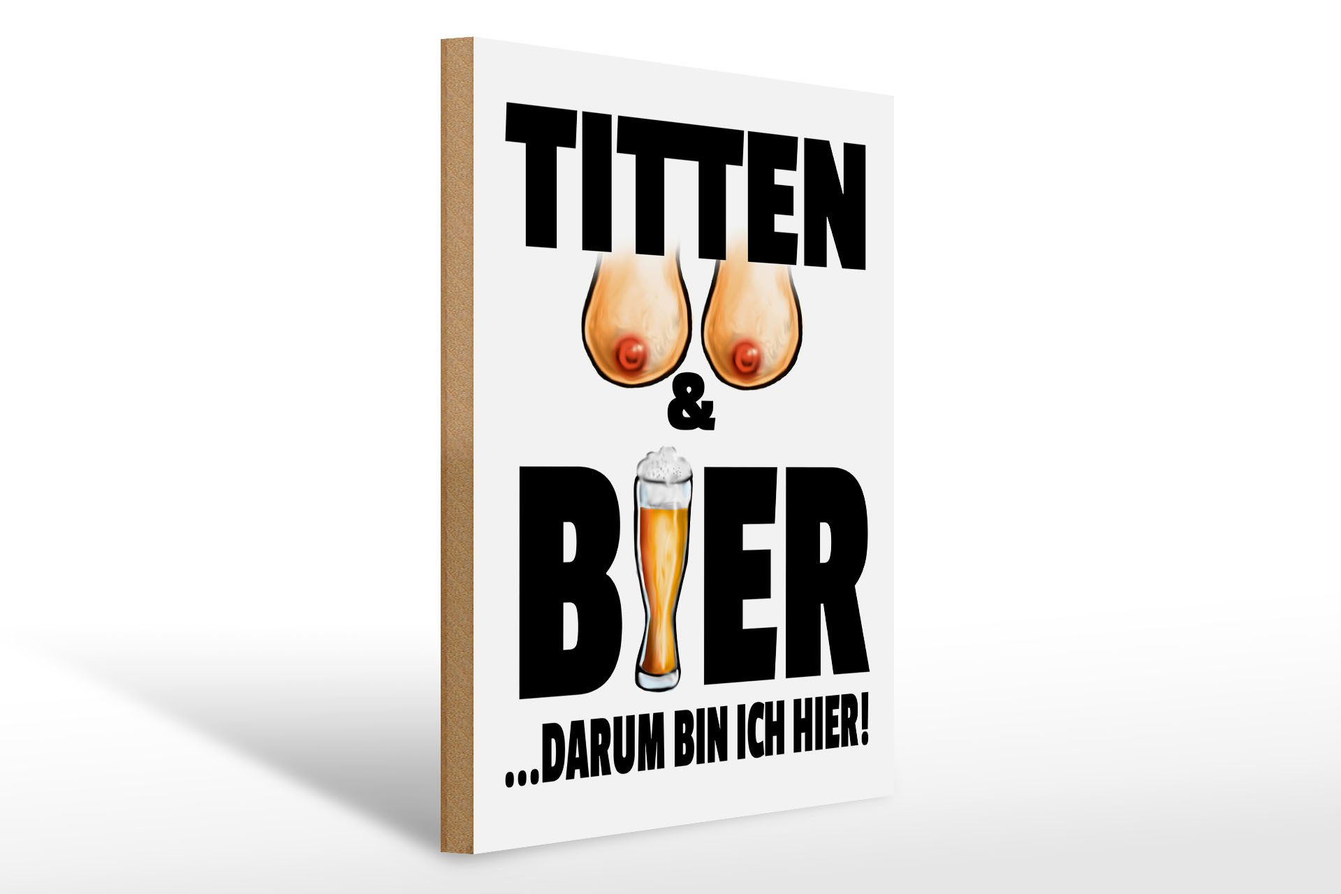 Holzbild Spruch 30x40cm Titten und Bier darum bin ihier