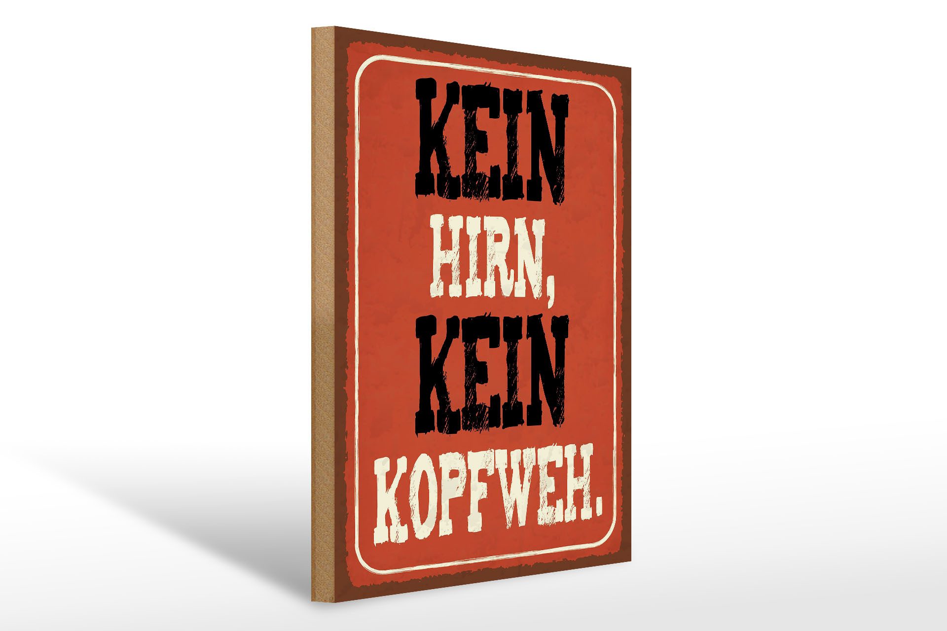 Holzbild Spruch 30x40cm kein Hirn kein Kopfweh