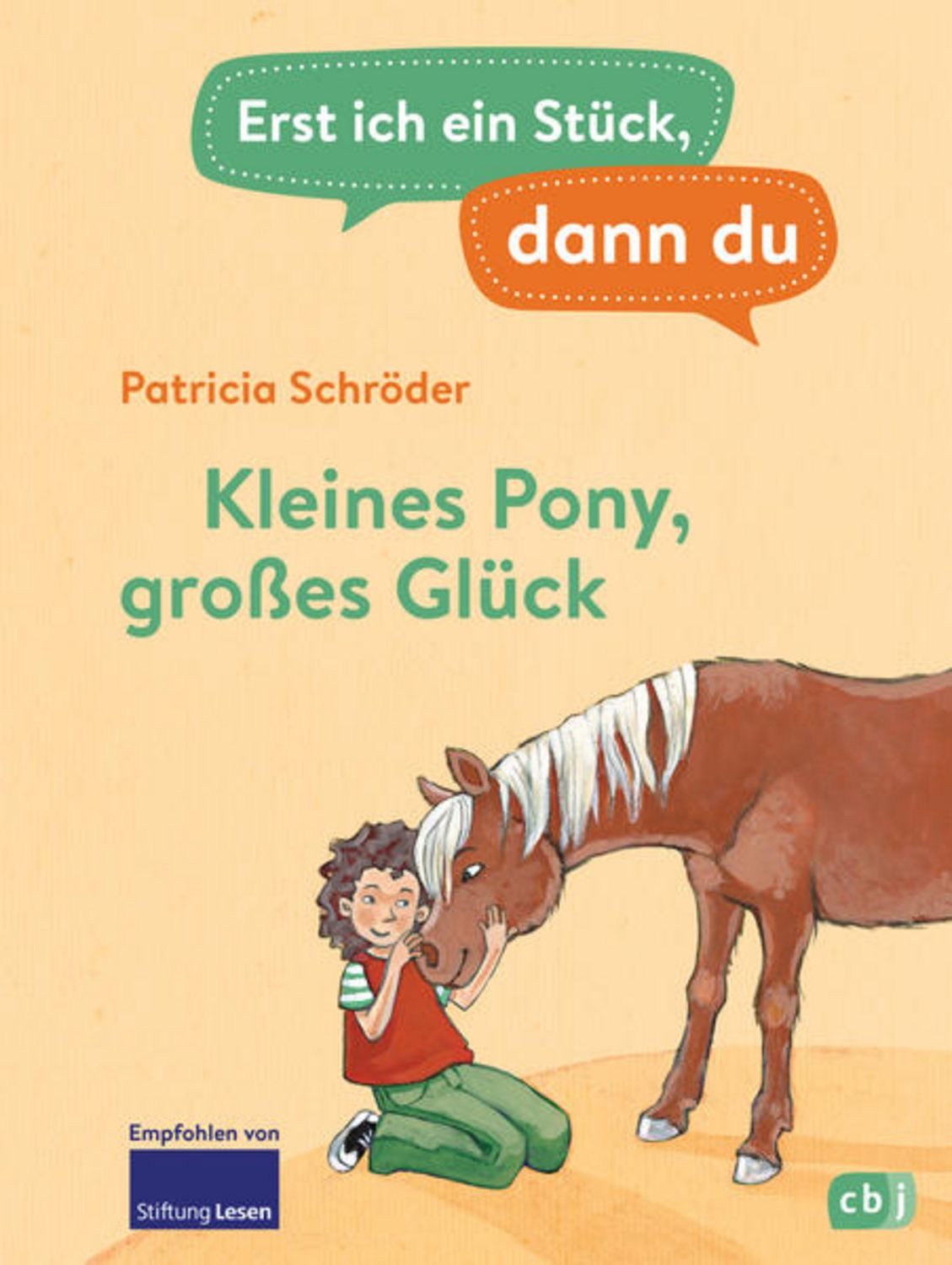 Erst ich ein Stück, dann du - Kleines Pony, großes Glück / Patricia Schröder